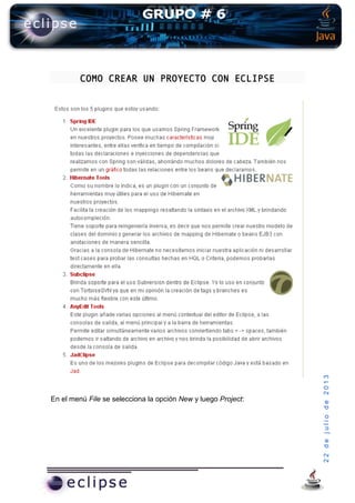 22dejuliode2013
COMO CREAR UN PROYECTO CON ECLIPSE
En el menú File se selecciona la opción New y luego Project:
 