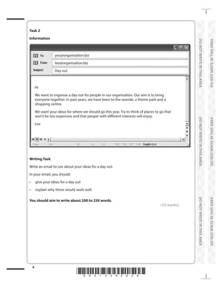 *S65133A0608*
1
2
3
1. Read the Information box for the context for your response.
2. Read the Writing Task to ensure you know exactly what you have to
do.
3. Use the bullet points to plan your paragraphs (only 2 bullet points for
Task 2).
 