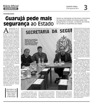 reivindicações
Guarujá pede mais
segurança ao Estado
Dentre as solicitações do Município à Secretaria
de Segurança Pública...