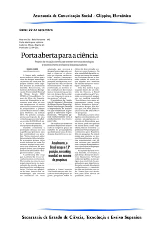 Data: 22 de setembro


Hoje em Dia - Belo Horizonte - MG
Porta aberta para a ciência
Caderno: Minas - Página: 23
Publicado: 22-09-2011
 