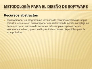 METODOLOGÍA PARA EL DISEÑO DE SOFTWAREDiseño descendente (top-down)El diseño descendente (top-down) es el proceso mediante el cual un problema se descompone en una serie de niveles o pasos sucesivos  de refinamiento (stepwise). La metodología descendente consiste en efectuar una relación entre las sucesivas etapas de estructuración de modo que se relacionen unas con otras mediante las entradas y salidas de información. Es decir, se descompone el problema en etapas  o estructuras jerárquicas, de forma que se puede considerar cada estructura desde el punto de vista: ¿qué hace? Y ¿cómo lo hace?Si se considera un nivel n de refinamiento, las estructuras se consideran de la siguiente  manera: