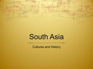 South Asia Cultures and History 