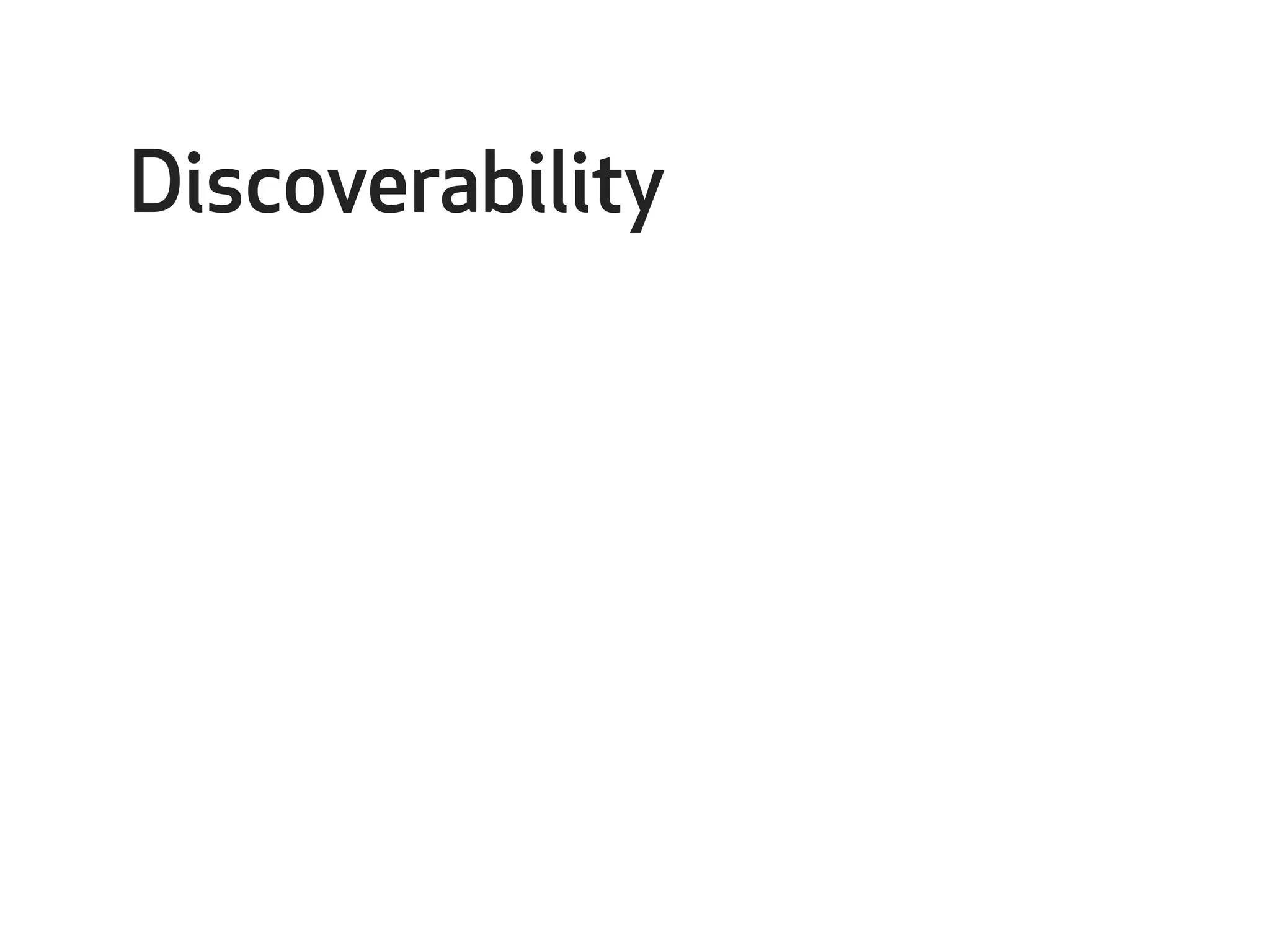 Discoverability 
 