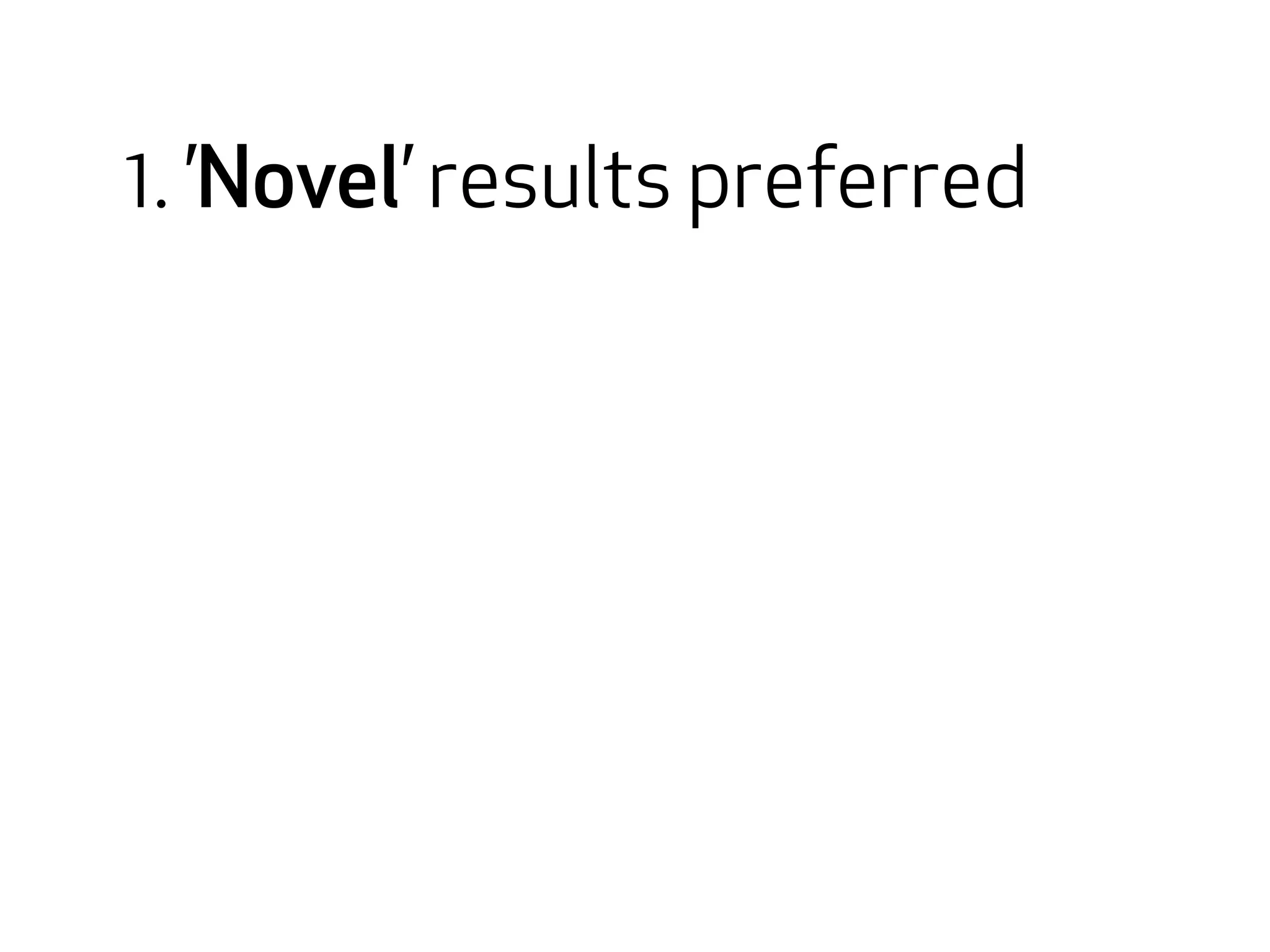 1. ’Novel’ results preferred 
 