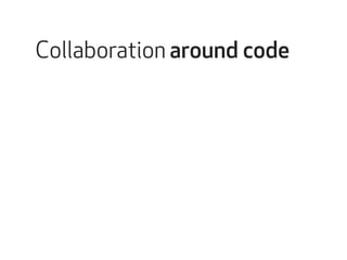 Collaboration around code 
 