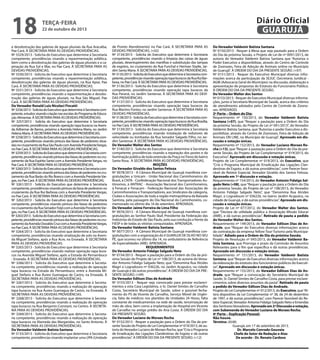 18

Diário Oficial
GUARUJÁ

terça-feira

22 de outubro de 2013

e desobstrução das galerias de águas pluviais da Rua Aracaíba,
Pae Cará. À SECRETARIA PARA AS DEVIDAS PROVIDÊNCIAS.
Nº 3329/2013 - Solicita do Executivo que determine à Secretaria
competente, providências visando a repavimentação asfáltica,
bem como a desobstrução das galerias de águas pluviais e a capinação da Rua Sol e Mar, no Pae Cará. À SECRETARIA PARA AS
DEVIDAS PROVIDÊNCIAS.
Nº 3330/2013 - Solicita do Executivo que determine à Secretaria
competente, providências visando a repavimentação asfáltica,
desobstrução das galerias de águas pluviais, na Rua Apiaí, Pae
Cará. À SECRETARIA PARA AS DEVIDAS PROVIDÊNCIAS.
Nº 3331/2013 - Solicita do Executivo que determine à Secretaria
competente, providências visando a repavimentação e desobstrução das galerias de águas pluviais, na Rua São Miguel, Pae
Cará. À SECRETARIA PARA AS DEVIDAS PROVIDÊNCIAS.
Do Vereador Ronald Luiz Nicolaci Fincatti
Nº 3256/2013 - Solicita do Executivo que determine à Secretaria competente, estudos visando criação nas escolas do Programa de Educação Alimentar. À SECRETARIA PARA AS DEVIDAS PROVIDÊNCIAS.
Nº 3257/2013 - Solicita do Executivo que determine à Secretaria
competente, providências visando operação tapa buracos na Avenida Adhemar de Barros, próximo a Avenida Helena Maria, no Jardim
Helena Maria. À SECRETARIA PARA AS DEVIDAS PROVIDÊNCIAS.
Nº 3258/2013 - Solicita do Executivo que determine à Secretaria competente, providências visando pintura das faixas de pedestres situadas no cruzamento da Rua São Paulo com Avenida Presidente Vargas,
no Pae Cará. À SECRETARIA PARA AS DEVIDAS PROVIDÊNCIAS.
Nº 3259/2013 - Solicita do Executivo que determine à Secretaria competente, providências visando pintura das faixas de pedestres no cruzamento da Rua Espirito Santo com a Avenida Presidente Vargas, no
Pae Cará. À SECRETARIA PARA AS DEVIDAS PROVIDÊNCIAS.
Nº 3260/2013 - Solicita do Executivo que determine à Secretaria competente, providências visando pintura das faixas de pedestres no cruzamento da Rua Barão do Rio Branco com a Avenida Presidente Vargas, no Pae Cará. À SECRETARIA PARA AS DEVIDAS PROVIDÊNCIAS.
Nº 3261/2013 - Solicita do Executivo que determine à Secretaria
competente, providências visando pintura da faixa de pedestres no
cruzamento da Rua Rui Barbosa com a Avenida Presidente Vargas,
no Pae Cará. À SECRETARIA PARA AS DEVIDAS PROVIDÊNCIAS.
Nº 3262/2013 - Solicita do Executivo que determine à Secretaria
competente, providências visando pintura das faixas de pedestres
no cruzamento da Rua Senador Feijó com a Avenida Presidente Vargas, no Pae Cará. À SECRETARIA PARA AS DEVIDAS PROVIDÊNCIAS.
Nº 3263/2013 - Solicita do Executivo que determine à Secretaria competente, providências visando pintura das faixas de pedestres no cruzamento da Avenida Oswaldo Cruz com a Avenida Presidente Vargas,
no Pae Cará. À SECRETARIA PARA AS DEVIDAS PROVIDÊNCIAS.
Nº 3264/2013 - Solicita do Executivo que determine à Secretaria
competente, providências visando sinalização de solo na Avenida Miguel Stefano, após a Rua Acre, na Enseada. À SECRETARIA
PARA AS DEVIDAS PROVIDÊNCIAS.
Nº 3265/2013 - Solicita do Executivo que determine à Secretaria
competente, providências visando realizar operação tapa buracos na Avenida Miguel Stefano, após a Estrada do Pernambuco
- Enseada. À SECRETARIA PARA AS DEVIDAS PROVIDÊNCIAS.
Nº 3266/2013 - Solicita do Executivo que determine à Secretaria competente, providências visando a realização de operação
tapa buracos na Estrada do Pernambuco, entre a Avenida Miguel Stefano e Rua Áureo Guenagua de Castro, na Enseada. À
SECRETARIA PARA AS DEVIDAS PROVIDÊNCIAS.
Nº 3267/2013 - Solicita do Executivo que determine à Secretaria competente, providências visando a realização de operação
tapa buracos na Rua Áureo Guenagua de Castro, na Enseada. À
SECRETARIA PARA AS DEVIDAS PROVIDÊNCIAS.
Nº 3268/2013 - Solicita do Executivo que determine à Secretaria competente, providências visando a realização de operação
tapa buracos na Rua Benjamin Constant, no Centro. À SECRETARIA PARA AS DEVIDAS PROVIDÊNCIAS.
Nº 3269/2013 - Solicita do Executivo que determine à Secretaria competente, providências visando a realização de operação
tapa buracos na Alameda das Margaridas, no Santo Antonio. À
SECRETARIA PARA AS DEVIDAS PROVIDÊNCIAS.
Do Vereador Valdemir Batista Santana
Nº 3133/2013 - Solicita do Executivo que determine à Secretaria
competente, providências visando implantar uma UPA (Unidade

de Pronto Atendimento) no Pae Cará. À SECRETARIA PARA AS
DEVIDAS PROVIDÊNCIAS. (+02)
Nº 3134/2013 - Solicita do Executivo que determine à Secretaria
competente, providências visando a limpeza das caixas de águas
pluviais, desentupimento das manilhas e substituição das tampas
de esgotos, no cruzamento da Rua Funchal e Herman Stadie, Jardim Santa Maria. À SECRETARIA PARA AS DEVIDAS PROVIDÊNCIAS.
Nº 3135/2013 - Solicita do Executivo que determine à Secretaria competente, providências visando operação tapa buracos da Rua Rui Barbosa, no Pae Cará. À SECRETARIA PARA AS DEVIDAS PROVIDÊNCIAS.
Nº 3136/2013 - Solicita do Executivo que determine à Secretaria
competente, providências visando operação tapa buracos da
Rua Paraná, no Jardim Santense. À SECRETARIA PARA AS DEVIDAS PROVIDÊNCIAS.
Nº 3137/2013 - Solicita do Executivo que determine à Secretaria
competente, providências visando operação tapa buracos da
Rua Martins Fontes, no Jardim Santense. À SECRETARIA PARA AS
DEVIDAS PROVIDÊNCIAS.
Nº 3138/2013 - Solicita do Executivo que determine à Secretaria competente, providências visando operação tapa buracos da Rua Brasília,
no Pae Cará. À SECRETARIA PARA AS DEVIDAS PROVIDÊNCIAS.
Nº 3139/2013 - Solicita do Executivo que determine à Secretaria
competente, providências visando instalação de redutores de
velocidade ou lombadas da Rua Senador Salgado Filho, no Jardim Santense. À SECRETARIA PARA AS DEVIDAS PROVIDÊNCIAS.
Do Vereador Walter dos Santos
Nº 3140/2013 - Solicita do Executivo que determine à Secretaria
competente, providências visando a reparação dos postes e da
iluminação pública de toda extensão da Praça no Trevo do bairro
Santa Rosa. À SECRETARIA PARA AS DEVIDAS PROVIDÊNCIAS.
MOÇÕES
Do Vereador Givaldo dos Santos Feitoza
Nº 0078/2013 - A Câmara Municipal de Guarujá manifesta congratulações a Unicam - União Nacional dos Caminhoneiros do
Brasil, à CNTA - Confederação Nacional dos Transportadores Autônomos, à ANTRAC - Associação Nacional dos Caminhoneiros,
à Fenacat e Fenacam - Federação Nacional das Associações de
Camninhoneiros e Transportadores, aos Sindicatos da categoria,
Clubes e Associações de toda a região metropolitana da Baixada
Santista, pela passagem do Dia Nacional do Caminhoneiro, comemorado no último dia 16 de setembro. APROVADA.
Do Vereador Jaime Ferreira de Lima Filho
Nº 0076/2013 - A Câmara Municipal de Guarujá manifesta congratulações ao Senhor Paulo Skaf, Presidente da Federação das
Indústrias do Estado de São Paulo, pela sua condução a frente da
FIESP e de todas as vitórias conquistadas. APROVADA.
Do Vereador Valdemir Batista Santana
Nº 0077/2013 - A Câmara Municipal de Guarujá manifesta congratulações com a organização do II GUARUJÁ DE OLHO NO SEU
PÉ, que ocorreu no último dia 14, no ambulatório de Referência
de Especialidades (ARE). APROVADA.
REQUERIMENTOS
Do Vereador Antonio Fidalgo Salgado Neto
Nº 0154/2013 - Requer a pautação para a Ordem do Dia da próxima Sessão do Projeto de Lei nº 108/2013, de autoria do Vereador Antonio Fidalgo Salgado Neto, que “Denomina Rua Alcides
Magri o Logradouro nº 036226, no Jardim Acapulco, na cidade
de Guarujá e dá outras providências”. À ORDEM DO DIA DA PRESENTE SESSÃO. (+09)
Do Vereador Edilson Dias de Andrade
Nº 0155/2013 - Requer seja convocado para prestar esclarecimentos a esta Casa Legislativa, o Sr. Daniel Simões de Carvalho
Costa, Secretário Municipal de Saúde, sobre o possível fechamento do PS de Vicente de Carvalho, Serviço Móvel de Urgência, falta de médicos nos plantões de Unidades 24 Horas, falta
constante de medicamentos na rede de saúde, terceirização de
mão de obra, bem como a implantação de Hospital em Vicente
de Carvalho no antigo prédio do Ana Costa. À ORDEM DO DIA
DA PRESENTE SESSÃO.
Do Vereador Luciano de Moraes Rocha
Nº 0152/2013 - Requer a pautação para a Ordem do Dia da presente Sessão do Projeto de Lei Complementar nº 019/2013, de autoria do Vereador Luciano de Moraes Rocha, que “Cria o Programa
de Erradicação das Ligações Clandestinas de Esgoto e dá outras
providências”. À ORDEM DO DIA DA PRESENTE SESSÃO. (+12)

Do Vereador Valdemir Batista Santana
Nº 0150/2013 - Requer à Mesa que seja pautado para a Ordem
do Dia da próxima Sessão, o Projeto de Lei de nº 0091/2013, de
autoria do Vereador Valdemir Batista Santana que “Autoriza o
Poder Executivo a disponibilizar, através do Centro de Controle
de Zoonozes, Feira de Adoção de Animais online no Município
de Guarujá”. À ORDEM DO DIA DA PRESENTE SESSÃO. (+07)
Nº 0151/2013 - Requer do Executivo Municipal diversas informações acerca da participação da SEJUC (Secretaria Jurídica) AGM (Advocacia Geral do Município) na discussão, elaboração e
apresentação de propostas do Estatuto do Funcionário Público.
À ORDEM DO DIA DA PRESENTE SESSÃO.
Do Vereador Walter dos Santos
Nº 0153/2013 - Requer do Executivo Municipal diversas informações, junto à Secretaria Municipal de Saúde, acerca dos critérios
de atendimento adotados pelo Centro de Controle de Zoonoses. APROVADO.
3ª Parte – Ordem do Dia:
Requerimento nº 150/2013, do Vereador Valdemir Batista
Santana (+07), que “Requer a pautação para a Ordem do Dia
da próxima Sessão, do Projeto de Lei nº 091/2013”, do Vereador
Valdemir Batista Santana, que “Autoriza o poder Executivo a disponibilizar, através do Centro de Zoonoses, Feira de Adoção de
Animais ON LINE, no Município de Guarujá”. Aprovado em discussão e votação únicas.
Requerimento nº 152/2013, do Vereador Luciano Moraes Rocha (+13), que “Requer a pautação para a Ordem do Dia da presente Sessão, do Projeto de Lei Complementar nº 019/2013, do
Executivo”. Aprovado em discussão e votação únicas.
Projeto de Lei Complementar nº 019/2013, do Executivo, que
“Cria o Programa Municipal de Erradicação das Ligações Clandestinas de Esgoto, e dá outras providências”, com Parecer favorável do Relator Especial, Vereador Givaldo dos Santos Feitoza.
Aprovado em 1ª discussão e votação.
Requerimento nº 154/2013, do Vereador Antonio Fidalgo Salgado Neto (+08), que “Requer a pautação para a Ordem do Dia
da próxima Sessão, do Projeto de Lei nº 108/2013, do Vereador
Antonio Fidalgo Salgado Neto”, que “Denomina Rua Alcides
Magri, o Logradouro nº 036226, no bairro Jardim Acapulco, na
cidade de Guarujá, e dá outras providências”. Aprovado em discussão e votação únicas.
Projeto de Lei nº 077/2012, do Vereador Walter dos Santos,
que “Declara de utilidade pública a Associação Missão Educar
(AME), e dá outras providências”. Retirado de pauta a pedido
do Vereador Walter dos Santos.
Requerimento nº 149/2013, do Vereador Edilson Dias de Andrade, que “Requer do Executivo diversas informações acerca
da contratação da empresa Yellow Tour-Turismo pela Municipalidade”. Adiado para a Ordem do Dia da próxima Sessão.
Projeto de Resolução nº 045/2013, do Vereador Valdemir Batista Santana, que Prorroga o prazo da Comissão de Assuntos
Relevantes para o fim que especifica e dá outras providências.
Aprovado em discussão e votação únicas.
Requerimento nº 151/2013, do Vereador Valdemir Batista
Santana, que “Requer do Executivo diversas informações acerca
da elaboração do estatuto dos funcionários públicos do Executivo”. Aprovado em discussão e votação únicas.
Requerimento nº 155/2013, do Vereador Edilson Dias de Andrade, que “Requer a convocação do Secretário Municipal de
Saúde, Sr. Daniel Simões de Carvalho Costa, para prestar esclarecimentos sobre diversos assuntos da pasta”. Retirado de pauta
a pedido do Vereador Edilson Dias de Andrade.
Projeto de Lei Complementar nº 012/2013, do Executivo, que “Altera dispositivo da Lei Complementar nº 38, de 24 de dezembro
de 1997, e dá outras providências”, com Parecer favorável do Relator Especial, Vereador Antonio Fidalgo Salgado Neto e Emendas
dos Senhores Vereadores. Aprovado em 2ª Discussão e votação,
com Subemenda do Vereador Luciano de Moraes Rocha.
4ª Parte – Explicação Pessoal:
Não houve.
Término: 20:00.
Guarujá, em 17 de setembro de 2013.
Dr. Marcelo Conrado Gouveia
Chefe do Setor de Redação e Atas
De acordo - Dr. Renato Cardoso

 