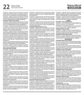 22

Diário Oficial
GUARUJÁ

terça-feira

22 de outubro de 2013

Nº 3435/2013 - Solicita do Executivo que determine à Secretaria
competente, providências visando a substituição da lixeira existente em frente ao nº 635 da Rua Francisco Arnaldo Gimenez, no
Santo Antonio. À SECRETARIA PARA AS DEVIDAS PROVIDÊNCIAS.
Nº 3436/2013 - Solicita do Executivo que determine à Secretaria
competente, providências visando a poda e em alguns casos, a remoção das árvores existentes em toda extensão da Avenida Leomil,
no Centro. À SECRETARIA PARA AS DEVIDAS PROVIDÊNCIAS.
Do Vereador Mário Lúcio da Conceição
Nº 3332/2013 - Solicita do Executivo que determine à Secretaria
competente, providências visando o reparo, com a limpeza e a troca
da tampa do esgoto existente próximo ao nº 196 da Rua Riachuelo,
no Pae Cará. À SECRETARIA PARA AS DEVIDAS PROVIDÊNCIAS.
Nº 3333/2013 - Solicita do Executivo que determine à Secretaria competente, providências visando melhorias na rede de tratamento de esgoto, abastecimento de água potável e limpeza
urbana, de ruas e avenidas, por todo o bairro do Umuarama. À
SECRETARIA PARA AS DEVIDAS PROVIDÊNCIAS.
Nº 3334/2013 - Solicita do Executivo que determine à Secretaria
competente, providências visando a instalação de placas de sinalização, proibindo estacionar próximo ao nº 45 da Rua Heleno Correia, na Vila Zilda. À SECRETARIA PARA AS DEVIDAS PROVIDÊNCIAS.
Nº 3335/2013 - Solicita do Executivo que determine à Secretaria
competente, providências visando a poda das árvores, reparo na
rede de iluminação pública, com troca de lâmpadas, e manutenção da Praça Jorge Nery de Araújo, localizada na Rua Oswaldo
Aranha, no Jardim Maravilha. À SECRETARIA PARA AS DEVIDAS
PROVIDÊNCIAS.
Nº 3336/2013 - Solicita do Executivo que determine à Secretaria competente, providências visando a retomada das obras do pier na praia
do Perequê. À SECRETARIA PARA AS DEVIDAS PROVIDÊNCIAS.
Nº 3337/2013 - Solicita do Executivo que determine à Secretaria
competente, providências visando a instalação de uma academia ao ar livre no calçadão da praia do Perequê. À SECRETARIA
PARA AS DEVIDAS PROVIDÊNCIAS.
Do Vereador Nelson Alves Filho
Nº 3437/2013 - Solicita do Executivo que determine à Secretaria competente, providências visando a limpeza e capinação no
terreno entre as Ruas Rio Acaraú e Indaiatuba e posteriormente
instalação de área de lazer, na Vila Áurea. À SECRETARIA PARA AS
DEVIDAS PROVIDÊNCIAS.
Nº 3438/2013 - Solicita do Executivo que determine à Secretaria
competente, providências visando para que seja demarcado nas
entradas das escolas municipais, estaduais e particulares um espaço para que alunos com necessidades especiais possam acessar
com mais facilidade e instalação de placas informativas próximas às
demarcações. À SECRETARIA PARA AS DEVIDAS PROVIDÊNCIAS.
Nº 3439/2013 - Solicita do Executivo que determine à Secretaria
competente, providências visando a instalação de uma sinalização semafórica no cruzamento das Avenidas Santos Dumont e
Luis Gama, Vicente de Carvalho. À SECRETARIA PARA AS DEVIDAS PROVIDÊNCIAS.
Nº 3440/2013 - Solicita do Executivo que determine à Secretaria
competente, providências visando a instalação de uma sinalização semafórica no cruzamento das Avenidas Santos Dumont e
São João, Vicente de Carvalho. À SECRETARIA PARA AS DEVIDAS
PROVIDÊNCIAS.
Nº 3441/2013 - Solicita do Executivo que determine à Secretaria
competente, providências visando a troca ou colocação em funcionamento das lâmpadas que iluminam a ciclovia na Av. Áurea
Gonzalez Conde, Vila Áurea. À SECRETARIA PARA AS DEVIDAS
PROVIDÊNCIAS.
Nº 3442/2013 - Solicita do Executivo que determine à Secretaria
competente, providências visando a desobstrução das galerias
de águas pluviais da Rua Indaiatuba, Vila Áurea. À SECRETARIA
PARA AS DEVIDAS PROVIDÊNCIAS.
Nº 3443/2013 - Solicita do Executivo que determine à Secretaria
competente, providências visando notificar ao proprietário do
terreno ao lado da Escola Diniz Martins, que proceda a limpeza e
capinação do local, Vila Áurea. À SECRETARIA PARA AS DEVIDAS
PROVIDÊNCIAS.
Nº 3444/2013 - Solicita do Executivo que determine à Secretaria
competente, providências visando melhorias na iluminação em
frente ao cemitério da Consolação, Parque Estuário. À SECRETARIA PARA AS DEVIDAS PROVIDÊNCIAS.

Nº 3445/2013 - Solicita do Executivo que determine à Secretaria
competente, providências visando a repavimentação asfáltica
da Rua XV de Novembro, Pae Cará. À SECRETARIA PARA AS DEVIDAS PROVIDÊNCIAS.
Nº 3446/2013 - Solicita do Executivo que determine à Secretaria
competente, providências visando a troca ou colocar para funcionar as lâmpadas de iluminação da ciclovia da Av. Presidente
Vargas, Vicente de Carvalho. À SECRETARIA PARA AS DEVIDAS
PROVIDÊNCIAS.
Nº 3447/2013 - Solicita do Executivo que determine à Secretaria
competente, providências visando a repintura das faixas que demarcam os vários bolsões de estacionamento ao longo da Avenida Thiago Ferreira, Vicente de Carvalho. À SECRETARIA PARA
AS DEVIDAS PROVIDÊNCIAS.
Do Vereador Ronald Luiz Nicolaci Fincatti
Nº 3474/2013 - Solicita do Executivo que determine à Secretaria
competente, providências para que seja fiscalizado o Lava Rápido de caminhões existente na Alameda Dracena, defronte a
entrada principal do Campo de Futebol do Vila Áurea. À SECRETARIA PARA AS DEVIDAS PROVIDÊNCIAS.
Nº 3475/2013 - Solicita do Executivo que determine à Secretaria
competente, providências visando a instalação de um semáforo no cruzamento da Avenida General Rondon com a Rua Luiz
Bianconi, no Jardim Las Palmas. À SECRETARIA PARA AS DEVIDAS PROVIDÊNCIAS.
Nº 3476/2013 - Solicita do Executivo que determine à Secretaria
competente, providências visando a melhor distribuição dos pontos de parada de ônibus e as devidas coberturas para proteção dos
usuários do transporte coletivo na Avenida Caiçaras, no Jardim Las
Palmas. À SECRETARIA PARA AS DEVIDAS PROVIDÊNCIAS.
Nº 3477/2013 - Solicita do Executivo que determine à Secretaria competente, providências visando a realização de operação
tapa buracos na Rua Armando Salles de Oliveira, no Jardim Virginia. À SECRETARIA PARA AS DEVIDAS PROVIDÊNCIAS.
Nº 3478/2013 - Solicita do Executivo que determine à Secretaria
competente, providências visando a recuperação de parte da
mureta do canal situado na Avenida Salim Farah Maluf, na Enseada. À SECRETARIA PARA AS DEVIDAS PROVIDÊNCIAS.
Nº 3479/2013 - Solicita do Executivo que determine à Secretaria
competente, providências visando a instalação de redutores de velocidade na Rua Professora Maria Lidia Rego Lima, no Jardim Conceiçãozinha. À SECRETARIA PARA AS DEVIDAS PROVIDÊNCIAS.
Nº 3480/2013 - Solicita do Executivo que determine à Secretaria
competente, providências visando a implantação de uma ciclovia na Avenida dos Caiçaras, no Jardim Las Palmas. À SECRETARIA PARA AS DEVIDAS PROVIDÊNCIAS.
Nº 3481/2013 - Solicita do Executivo que determine à Secretaria competente, providências visando a realização de operação
tapa buracos na Alameda das Tulipas, no Santo Antonio. À SECRETARIA PARA AS DEVIDAS PROVIDÊNCIAS.
Nº 3482/2013 - Solicita do Executivo que determine à Secretaria
competente, providências visando coleta de lixo tecnológico nas
escolas públicas. À SECRETARIA PARA AS DEVIDAS PROVIDÊNCIAS.
Nº 3483/2013 - Solicita do Executivo que determine à Secretaria
competente, providências visando operação tapa buracos na
Rua Professor Noé Azevedo, no Jardim Virginia. À SECRETARIA
PARA AS DEVIDAS PROVIDÊNCIAS.
Nº 3484/2013 - Solicita do Executivo que determine à Secretaria
competente, providências visando realização de reparos na calçada situada no entorno do campo de futebol do Vila Áurea. À
SECRETARIA PARA AS DEVIDAS PROVIDÊNCIAS.
Nº 3485/2013 - Solicita do Executivo que determine à Secretaria
competente, providências visando fiscalização do trânsito irregular de carretas e caminhões na Alameda Dracena, na Vila Áurea. À SECRETARIA PARA AS DEVIDAS PROVIDÊNCIAS.
Do Vereador Valdemir Batista Santana
Nº 3431/2013 - Solicita do Executivo que determine à Secretaria
competente, providências visando a revitalização, recapeamento asfáltico ou operação tapa buracos na Rua Buenos Aires, na
Vila Maia. À SECRETARIA PARA AS DEVIDAS PROVIDÊNCIAS.
Nº 3432/2013 - Solicita do Executivo que determine à Secretaria
competente, providências visando a limpeza das caixas pluviais,
desentupimento das manilhas, recolhimento do entulho no
bairro Santo Antonio, em especial, nas Ruas Paulo Orlandi e Augusto Simões. À SECRETARIA PARA AS DEVIDAS PROVIDÊNCIAS.

Nº 3433/2013 - Solicita do Executivo que determine à Secretaria
competente, providências visando a revitalização, recapeamento
asfáltico ou operação tapa buracos na Rua Castro Alves, no Jardim
Santense. À SECRETARIA PARA AS DEVIDAS PROVIDÊNCIAS.
Nº 3434/2013 - Solicita do Executivo que determine à Secretaria
competente, providências visando a revitalização, recapeamento asfáltico ou operação tapa buracos na Rua Tambaú, no Pae
Cará. À SECRETARIA PARA AS DEVIDAS PROVIDÊNCIAS.
MOÇÕES
Do Vereador Luciano de Moraes Rocha
Nº 0079/2013 - A Câmara Municipal de Guarujá manifesta congratulações a todos os funcionários da empresa Terracom que
atuam no município de Guarujá. APROVADA.
Nº 0080/2013 - A Câmara Municipal de Guarujá congratula-se
com o Sr Fabian Carpintéro Umbelino, bem como com os funcionários do Ciretran 154º - Guarujá/SP. APROVADA.
Do Vereador Nelson Alves Filho
Nº 0082/2013 - A Câmara Municipal de Guarujá manifesta congratulações aos radialistas e emissoras de rádio da Região Metropolitana da Baixada Santista pela passagem do dia do rádio,
comemorado no último dia 25 de setembro. APROVADA.
Do Vereador Valdemir Batista Santana
Nº 0081/2013 - A Câmara Municipal de Guarujá manifesta congratulações ao atleta Kelvin Hoefler, pela conquista do tricampeonato do Circuito Mundial de Street Skate, ocorrido no último dia 08
de setembro de 2013 na cidade de Fortaleza-CE. APROVADA.
REQUERIMENTOS
Do Vereador Edilson Dias de Andrade
Nº 0159/2013 - Requer do Executivo Municipal diversas informações acerca da realização do evento “BIG BEACH BOUTIQUE BRASIL”, que ocorrerá nas areias da praia da Enseada. PARA A ORDEM
DO DIA DA PRÓXIMA SESSÃO.
Nº 0160/2013 - Requer do Executivo Municipal diversas informações a respeito das obras de drenagem na rede de esgoto que
estão sendo realizadas nos bairros da Vila Zilda e Vila Edna. PARA
A ORDEM DO DIA DA PRÓXIMA SESSÃO.
Do Vereador Luciano Lopes da Silva
Nº 0158/2013 - Requer a pautação para a Ordem do Dia da presente Sessão do Projeto de Lei nº 114/2013 de autoria do Vereador Luciano Lopes da Silva, que “Altera Dispositivos da Lei Municipal nº 4.018 de 30 de maio de 2013 e dá outras providências”.
À ORDEM DO DIA DA PRESENTE SESSÃO. (+06)
Do Vereador Luciano de Moraes Rocha
Nº 0161/2013 - Requer a pautação para a Ordem do Dia da
presente Sessão do Projeto de Lei nº 021/2013, de autoria do
Executivo, que “Autoriza o Poder Executivo a expedir Alvará de
Regularização Imobiliária e Carta de HABITE-SE, para edificações
clandestinas com usos residenciais unifamiliares e multifamiliares, comerciais, de serviços, indústrias e institucionais e dá outras
providências”. À ORDEM DO DIA DA PRESENTE SESSÃO. (+13)
Nº 0162/2013 - Requer a pautação para Ordem do Dia da presente Sessão do Projeto de Lei nº 112/2013, de autoria do Vereador Luciano Moraes Rocha, que “Denomina GENTIL NUNES
NETO o próprio público que especifica e dá outras providências”.
À ORDEM DO DIA DA PRESENTE SESSÃO. (+14)
Do Vereador Mário Lúcio da Conceição
Nº 0156/2013 - Requer a pautação para a Ordem do Dia da presente Sessão, do Projeto de Lei nº 0079/2013, de autoria do Vereador Mário Lúcio da Conceição, que “Cria o Dia Municipal de
combate ao CRACK, a ser celebrado anualmente no dia 26 de
junho, com o propósito de intensificarem as ações preventivas
nesta data”. À ORDEM DO DIA DA PRESENTE SESSÃO. (+07)
Do Vereador Nelson Alves Filho
Nº 0163/2013 - Requer a pautação para a Ordem do Dia da próxima Sessão do Projeto de Lei nº 117/2013, de autoria do Vereador
Nelson Alves Filho, que “Cria o programa municipal de incentivo
ao consumo de produtos orgânicos no âmbito do Município de
Guarujá e dá outras providências”. À ORDEM DO DIA DA PRESENTE SESSÃO. (+08)
Do Vereador Walter dos Santos
Nº 0157/2013 - Requer a pautação para a Ordem do Dia da presente Sessão, o Projeto de Lei nº 0092/2013 de autoria do Vereador Walter dos Santos , que “Inclui no Calendário do Município
de Guarujá, A SEMANA JOVEM GOSPEL, e dá outras providências”. À ORDEM DO DIA DA PRESENTE SESSÃO. (+07)

 