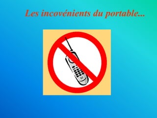 Les incovénients du portable...