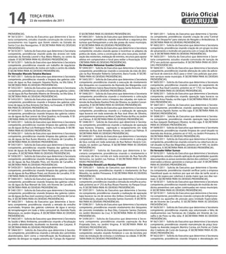 14                  teRçA-feiRA
                    22 de novembro de 2011
                                                                                                                                                                     Diário Oficial
                                                                                                                                                                      GUARUJÁ
PROVIDÊNCIAS.                                                      À SECRETARIA PARA AS DEVIDAS PROVIDÊNCIAS.                          Nº 5601/2011 - Solicita do Executivo que determine à Secreta-
Nº 5613/2011 - Solicita do Executivo que determine à Secre-        Nº 5465/2011 - Solicita do Executivo que determine à Secretaria     ria competente, providências visando criação de uma “Central
taria competente, estudos visando construção de ciclovia ou        competente, providências visando intensificar a segurança dos       Única de Despacho” para viaturas do Resgate e Ambulâncias. À
acostamento nos lugares que forem viáveis na Estrada de            turistas que frenquentam a orla das praias de nosso município.      SECRETARIA PARA AS DEVIDAS PROVIDÊNCIAS.
Santa Cruz dos Navegantes. À SECRETARIA PARA AS DEVIDAS            À SECRETARIA PARA AS DEVIDAS PROVIDÊNCIAS.                          Nº 5602/2011 - Solicita do Executivo que determine à Secretaria
PROVIDÊNCIAS.                                                      Nº 5466/2011 - Solicita do Executivo que determine à Secretaria     competente, providências visando criação de um grupo na área
Nº 5614/2011 - Solicita do Executivo que determine à Secretaria    competente, estudos visando apoiar e incentivar os adeptos da       de salvamento e incêndio em parceria com o Corpo de Bombei-
competente, providências visando poda das árvores em toda          prática do skate, como a construção de uma nova pista, revitali-    ros. À SECRETARIA PARA AS DEVIDAS PROVIDÊNCIAS.
extensão da Avenida Leomil e Rua Mário Ribeiro, no centro da       zação das existentes, realização de eventos, recursos para apoiar   Nº 5603/2011 - Solicita do Executivo que determine à Secre-
cidade. À SECRETARIA PARA AS DEVIDAS PROVIDÊNCIAS.                 atletas em campeonatos e local para sediar a Associação. À SE-      taria competente, estudos visando concessão de isenção de
Nº 5615/2011 - Solicita do Executivo que determine à Secretaria    CRETARIA PARA AS DEVIDAS PROVIDÊNCIAS.                              IPTU aos policiais aposentados. À SECRETARIA PARA AS DEVI-
competente, providências visando um trabalho de regulariza-        Do Vereador Nelsomar Guedes Coutinho                                DAS PROVIDÊNCIAS.
ção para estacionamento de motos em todo o centro da cidade.       Nº 5444/2011 - Solicita do Executivo que determine à Secretaria     Nº 5604/2011 - Solicita do Executivo que determine à Secretaria
À SECRETARIA PARA AS DEVIDAS PROVIDÊNCIAS.                         competente, providências visando a conversão da mão de dire-        competente, providências visando alteração do valor do adicio-
Do Vereador Marcelo teixeira Mariano                               ção na Rua Vereador Roberto Gelsomini, Barra Funda. À SECRE-        nal local de exercício (ALE) para o nível I aos policiais que pres-
Nº 5451/2011 - Solicita do Executivo que determine à Secretaria    TARIA PARA AS DEVIDAS PROVIDÊNCIAS.                                 tem serviços neste município. À SECRETARIA PARA AS DEVIDAS
competente, providências visando a limpeza das galerias cole-      Nº 5445/2011 - Solicita do Executivo que determine à Secretaria     PROVIDÊNCIAS.
toras de água na Rua Joaquim Siqueira Rocha, na Vila Edna. À       competente, providências visando a execução de nivelamento          Nº 5605/2011 - Solicita do Executivo que determine à Secretaria
SECRETARIA PARA AS DEVIDAS PROVIDÊNCIAS.                           dos bloquetes no cruzamento da Alameda das Margaridas com           competente, providências visando conserto do vazamento de
Nº 5452/2011 - Solicita do Executivo que determine à Secretaria    a Av. Acadêmico Inácio Nascimento Opazo, Santo Antonio. À SE-       água na Rua Azuil Loureiro, próximo ao nº 1753, no Santa Rosa.
competente, providências visando a limpeza de galerias coleto-     CRETARIA PARA AS DEVIDAS PROVIDÊNCIAS.                              À SECRETARIA PARA AS DEVIDAS PROVIDÊNCIAS.
ras de água da Rua Reinaldo Ribeiro de Almeida, na Vila Edna. À    Nº 5446/2011 - Solicita do Executivo que determine à Secretaria     Nº 5606/2011 - Solicita do Executivo que determine à Secretaria
SECRETARIA PARA AS DEVIDAS PROVIDÊNCIAS.                           competente, providências visando o nivelamento e colocação          competente, providências visando operação tapa buracos na
Nº 5453/2011 - Solicita do Executivo que determine à Secretaria    de bica corrida, bem como a limpeza das calçadas, em toda ex-       Avenida Artur Paixão, na Vila Ligia. À SECRETARIA PARA AS DEVI-
competente, providências visando a limpeza das galerias cole-      tensão da Rua Barão Paulino Pinto de Oliveira, no Jardim Concei-    DAS PROVIDÊNCIAS.
toras de água na Rua Antonio Del Nero, na Enseada. À SECRETA-      çãozinha. À SECRETARIA PARA AS DEVIDAS PROVIDÊNCIAS.                Nº 5607/2011 - Solicita do Executivo que determine à Secreta-
RIA PARA AS DEVIDAS PROVIDÊNCIAS.                                  Nº 5447/2011 - Solicita do Executivo que determine à Secretaria     ria competente, providências visando operação tapa buracos
Nº 5454/2011 - Solicita do Executivo que determine à Secretaria    competente, providências visando o a realização de operação         na Travessa Agnelo Xavier, na Vila Ligia. À SECRETARIA PARA AS
competente, providências visando limpeza das galerias coleto-      tapa buracos em toda extensão da Rua José Alves de Oliveira,        DEVIDAS PROVIDÊNCIAS.
ras de águas da Rua Leonor da Silva Quadros, na Enseada. À SE-     principalmente próximo ao Moto Clube Piratas da Ilha, no Jardim     Nº 5608/2011 - Solicita do Executivo que determine à Secreta-
CRETARIA PARA AS DEVIDAS PROVIDÊNCIAS.                             Las Palmas. À SECRETARIA PARA AS DEVIDAS PROVIDÊNCIAS.              ria competente, providências visando operação tapa buracos
Nº 5455/2011 - Solicita do Executivo que determine à Secretaria    Nº 5448/2011 - Solicita do Executivo que determine à Secreta-       na Rua Joaquim Rodrigues Oliveira, na Vila Ligia. À SECRETARIA
competente, providências visando limpeza das galerias coleto-      ria competente, providências visando a realização de operação       PARA AS DEVIDAS PROVIDÊNCIAS.
ras de águas da Rua Luis Rodrigues Pedro, na Enseada. À SECRE-     tapa buracos, limpeza, capinação e recapeamento em toda             Nº 5609/2011 - Solicita do Executivo que determine à Secretaria
TARIA PARA AS DEVIDAS PROVIDÊNCIAS.                                extensão da Rua José Amadeu Ramos, no Jardim Las Palmas. À          competente, providências visando limpeza do canal situado na
Nº 5456/2011 - Solicita do Executivo que determine à Secretaria    SECRETARIA PARA AS DEVIDAS PROVIDÊNCIAS.                            Avenida das Acácias, próximo ao nº 435, no Jardim Primavera. À
competente, providências visando limpeza das galerias coleto-      Nº 5449/2011 - Solicita do Executivo que determine à Secretaria     SECRETARIA PARA AS DEVIDAS PROVIDÊNCIAS.
ras de águas da Rua Áureo Moreira, em Vicente de Carvalho. À       competente, providências visando o nivelamento e colocação          Nº 5610/2011 - Solicita do Executivo que determine à Secretaria
SECRETARIA PARA AS DEVIDAS PROVIDÊNCIAS.                           de bica corrida em toda extensão da Rua Nelson Horácio Con-         competente, providências visando conserto na cobertura do ca-
Nº 5457/2011 - Solicita do Executivo que determine à Secretaria    ceição, no Jardim Las Palmas. À SECRETARIA PARA AS DEVIDAS          nal situado na Rua das Magnólias, próximo ao nº 445, no Jardim
competente, providências visando limpeza das galerias cole-        PROVIDÊNCIAS.                                                       Primavera. À SECRETARIA PARA AS DEVIDAS PROVIDÊNCIAS.
toras de águas da Rua Manoel Otero Rodrigues, em Vicente de        Nº 5450/2011 - Solicita do Executivo que determine à Se-            Do Vereador Válter Suman
Carvalho. À SECRETARIA PARA AS DEVIDAS PROVIDÊNCIAS.               cretaria competente, providências visando o nivelamento e           Nº 5616/2011 - Solicita do Executivo que determine à Secretaria
Nº 5458/2011 - Solicita do Executivo que determine à Secretaria    colocação de bica corrida em toda extensão da Rua Ranulfo           competente, estudos visando aplicação de penalidades quando
competente, providências visando limpeza das galerias coleto-      Veríssimo, no Jardim Las Palmas. À SECRETARIA PARA AS DE-           descumpridos os avisos existentes dentro dos coletivos “Lugares
ras de águas da Rua Edvaldo Pires, em Vicente de Carvalho. À       VIDAS PROVIDÊNCIAS.                                                 reservados a idosos, gestantes e crianças de colo”. À SECRETARIA
SECRETARIA PARA AS DEVIDAS PROVIDÊNCIAS.                           Do Vereador Ronald Luiz Nicolaci fincatti                           PARA AS DEVIDAS PROVIDÊNCIAS.
Nº 5459/2011 - Solicita do Executivo que determine à Secretaria    Nº 5595/2011 - Solicita do Executivo que determine à Secre-         Nº 5617/2011 - Solicita do Executivo que determine à Secreta-
competente, providências visando limpeza das galerias coleto-      taria competente, providências visando o nivelamento da Rua         ria competente, providências visando verificar junto a empresa
ras de águas da Rua Wilson Pirani, em Vicente de Carvalho. À SE-   Miosótis, no Jardim Primavera. À SECRETARIA PARA AS DEVIDAS         Translitoral quais os motivos por que em dias de tarifa social o
CRETARIA PARA AS DEVIDAS PROVIDÊNCIAS.                             PROVIDÊNCIAS.                                                       tempo de espera por coletivos é ainda maior que nos dias nor-
Nº 5460/2011 - Solicita do Executivo que determine à Secretaria    Nº 5596/2011 - Solicita do Executivo que determine à Secretaria     mais. À SECRETARIA PARA AS DEVIDAS PROVIDÊNCIAS.
competente, providências visando limpeza das galerias coleto-      competente, providências visando a retirada do entulho acumu-       Nº 5618/2011 - Solicita do Executivo que determine à Secretaria
ras de água da Rua Manoel de Góis, em Vicente de Carvalho. À       lado próximo ao nº 255 da Rua Álvaro Parente, no Parque Estuá-      competente, providências visando realização de mutirão de me-
SECRETARIA PARA AS DEVIDAS PROVIDÊNCIAS.                           rio. À SECRETARIA PARA AS DEVIDAS PROVIDÊNCIAS.                     dicina preventiva com ações continuadas em nosso município.
Nº 5461/2011 - Solicita do Executivo que determine à Secretaria    Nº 5597/2011 - Solicita do Executivo que determine à Secreta-       À SECRETARIA PARA AS DEVIDAS PROVIDÊNCIAS.
competente, providências visando limpeza das galerias coleto-      ria competente, providências visando a realização de operação       Nº 5619/2011 - Solicita do Executivo que determine à Secreta-
ras de águas da Rua José Lourenço Guerra, em Vicente de Carva-     tapa buracos na via de acesso dos ônibus municipais ao Termi-       ria competente, providências visando compra de esfigmoma-
lho. À SECRETARIA PARA AS DEVIDAS PROVIDÊNCIAS.                    nal Rodoviário, situado na Avenida Santos Dumont. À SECRETA-        nômetro ou aparelho de pressão para Unidade Especialida-
Nº 5462/2011 - Solicita do Executivo que determine à Secre-        RIA PARA AS DEVIDAS PROVIDÊNCIAS.                                   de de Vicente de Carvalho. À SECRETARIA PARA AS DEVIDAS
taria competente, providências visando a retirada do entulho       Nº 5598/2011 - Solicita do Executivo que determine à Secretaria     PROVIDÊNCIAS.
acumulado, limpeza das galerias coletoras de água e serviço        competente, providências visando nivelamento dos bloquetes          Nº 5620/2011 - Solicita do Executivo que determine à Secretaria
de terraplanagem em todo o leito carroçável da Avenida Paulo       de concreto instalados na Rua Oito, Conjunto Santos Dumont,         competente, providências visando seja solucionada a falta de
Matarazzo, no Jardim Virginia. À SECRETARIA PARA AS DEVIDAS        no Jardim Monteiro da Cruz. À SECRETARIA PARA AS DEVIDAS            medicamentos nas Farmácias do Cidadão em Vicente de Car-
PROVIDÊNCIAS.                                                      PROVIDÊNCIAS.                                                       valho e do Povo na Vila Júlia. À SECRETARIA PARA AS DEVIDAS
Nº 5463/2011 - Solicita do Executivo que determine à Secretaria    Nº 5599/2011 - Solicita do Executivo que determine à Secre-         PROVIDÊNCIAS.
da Saúde e Meio Ambiente, providências visando a fiscalização      taria competente, providências visando capinação da Rua             Nº 5621/2011 - Solicita do Executivo que determine à Secretaria
no prédio abandonado, localizado na Avenida dos Caiçaras. À        Projetada Dois, no Jardim Virginia. À SECRETARIA PARA AS            competente, providências visando manutenção da praça loca-
SECRETARIA PARA AS DEVIDAS PROVIDÊNCIAS.                           DEVIDAS PROVIDÊNCIAS.                                               lizada na Avenida Joaquim Martins Correa, em frente ao Clube
Nº 5464/2011 - Solicita do Executivo que determine à Secreta-      Nº 5600/2011 - Solicita do Executivo que determine à Secretaria     dos Criadores de Curió de Guarujá. À SECRETARIA PARA AS DE-
ria competente, providências visando a retirada dos caminhões      competente, estudos visando fortalecer o uso da bicicleta por       VIDAS PROVIDÊNCIAS.
abandonados, bem como a intensificação da fiscalização dos         meio da instalação de ciclovias e ciclofaixas na cidade. À SECRE-   Nº 5622/2011 - Solicita do Executivo que determine à Secretaria
agentes da dengue na região próxima do “Campo do Itapema”.         TARIA PARA AS DEVIDAS PROVIDÊNCIAS.                                 competente, providências visando limpeza e desratização em
 