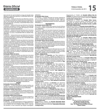 Diário Oficial
 GUARUJÁ
                                                                                                                                                teRçA-feiRA
                                                                                                                                                22 de novembro de 2011
                                                                                                                                                                                     15
toda extensão do canal localizado ao longo da Avenida Santa       APROVADA.                                                           Requerimento nº 173/2011, do Vereador edilson Dias de
Adelaide, no Jardim Boa Esperança. À SECRETARIA PARA AS DE-       Do Vereador Válter Suman                                            Andrade, que “Requer do Executivo diversas informações acerca
VIDAS PROVIDÊNCIAS.                                               Nº 0102/2011 - A Câmara Municipal de Guarujá congratula-se          da obra de reforma do Túnel Juscelino Kubitschek”. Rejeitado
Nº 5623/2011 - Solicita do Executivo que determine à Secreta-     com o Sr. Moisés Fabrício, coordenador da Região Sudeste e          em discussão e votação únicas.
ria competente, providências visando pintura da sinalização de    da Associação Paradesportiva da Baixada Santista - APBS pela        Requerimento nº 174/2011, do Vereador Válter Suman,
solo em toda extensão das Avenidas Deputado Emílio Carlos e       participação no Campeonato Brasileiro de Bocha Paraolímpica.        que “Requer do Executivo diversas informações acerca da
Arthur da Costa Filho, na Vila Maia. À SECRETARIA PARA AS DEVI-   APROVADA.(+1)                                                       contratação da empresa FVB Locadora de Veículos Ltda.”.
DAS PROVIDÊNCIAS.                                                                        ReQUeRiMeNtOS                                Adiado para a Ordem do Dia da próxima Sessão, a pedido
Nº 5624/2011 - Solicita do Executivo que determine à Secretaria   Do Vereador Antonio Addis filho                                     do Vereador Gilberto Benzi.
competente, providências visando a limpeza de toda extensão       Nº 0175/2011 - Requer da Mesa seja suspensa a Sessão Ordinária      Projeto de Lei nº 079/2011, do Vereador Antonio Addis filho, que
da Rua Ézio da Costa Gama, no Jardim Boa Esperança. À SECRE-      que deverá se realizar na quarta-feira, dia 16 de novembro pró-     “Autoriza o Poder Executivo do Município de Guarujá a conceder
TARIA PARA AS DEVIDAS PROVIDÊNCIAS.                               ximo. APROVADO.                                                     aos servidores públicos municipais do quadro permanente, a
Nº 5625/2011 - Solicita do Executivo que determine à Secretaria   Nº 0176/2011 - Requer do Secretário Estadual de Transportes e       redução de 02 (duas) horas diárias da jornada de trabalho, quando
competente, providências visando a poda das árvores da Ave-       Logística do Estado de São Paulo, Sr. Saulo de Castro Abreu Fi-     responsável legal por deficiente físico ou mental, que requeiram
nida Puglisi, no Centro. À SECRETARIA PARA AS DEVIDAS PRO-        lho, diversas informações acerca da arrecadação e repasse do        atenção permanente e dá outras providências”, com Parecer
VIDÊNCIAS.                                                        ISS incidente sobre a cobrança de pedágio no sistema Anchieta/      favorável do Relator Especial, Vereador Arnaldo do Nascimento.
Nº 5626/2011 - Solicita do Executivo que determine à Secretaria   Imigrantes, bem como do Executivo Municipal sobre o ISS ar-         Aprovado em discussão e votação únicas, com emendas do
competente, providências visando o recapeamento em toda ex-       recadado da empresa Ecovias Imigrantes e das empresas que           Vereador Antonio Addis filho.
tensão da Rua São Paulo, no Sitio Pae Cará. À SECRETARIA PARA     realizam a construção do viaduto na entrada da Vila Áurea. À        Requerimento nº 171/2011, do Vereador Gilberto Benzi,
AS DEVIDAS PROVIDÊNCIAS.                                          ORDEM DO DIA DA PRESENTE SESSÃO.                                    que “Requer do Executivo cópia do Processo Administrativo
Nº 5627/2011 - Solicita do Executivo que determine à Secretaria   Do Vereador edilson Dias de Andrade                                 que culminou na contratação de empresa para prestação de
competente, providências visando a capinação, retirada de lixo    Nº 0177/2011 - Requer do Executivo Municipal diversas informa-      serviços de impressão gráfica e distribuição do Diário Oficial do
e entulho e reforma da calçada existente ao redor da Escola Mu-   ções acerca sobre as diversas entidades assistenciais que tiveram   Município, bem como, informações acerca do descumprimento
nicipal Doutor Napoleão Rodrigues Laureano, localizada na Rua     seus projetos deferidos e indeferidos pela Comissão Especial de     do contrato”. Rejeitado em discussão e votação únicas.
Oswaldo Aranha, nº 350, no Jardim Maravilha. À SECRETARIA         Avaliação, bem como dos critérios adotados para essa avaliação.     Requerimento nº 172/2011, do Vereador Gilberto Benzi, que
PARA AS DEVIDAS PROVIDÊNCIAS.                                     À ORDEM DO DIA DA PRESENTE SESSÃO.                                  “Requer do Executivo diversas informações acerca do sistema
Nº 5628/2011 - Solicita do Executivo que determine à Secretaria   Do Vereador Válter Suman                                            de vídeo-monitoramento administrado pela Guarda Civil
competente, providências visando a criação de uma Comissão        Nº 0178/2011 - Requer do Executivo Municipal para que verifi-       Municipal”. Rejeitado em discussão e votação únicas.
para estudar a escassez da vagas para sepultamento nos cemi-      que junto a Agência Metropolitana de Saúde o atual cronogra-        Requerimento nº 176/2011, do Vereador Antonio Addis
térios públicos de nosso município. À SECRETARIA PARA AS DE-      ma das ações visando o início das atividades do Instituto Emílio    filho, que “Requer da Secretaria Estadual de Transportes
VIDAS PROVIDÊNCIAS.                                               Ribas. PARA A ORDEM DO DIA DA PRÓXIMA SESSÃO.                       e Logística e do Executivo Municipal diversas informações
Do Vereador Walter dos Santos                                     3ª Parte – Ordem do Dia:                                            acerca da arrecadação de ISS no Sistema Anchieta/Imigrantes,
Nº 5418/2011 - Solicita do Executivo que determine à Secretaria   Ofício nº 800/2011, do executivo, que “Veta totalmente o            operado pela concessionária Ecovias Imigrantes”. Aprovado em
competente, providências visando pavimentação em toda ex-         Autógrafo de Lei nº 022/2011, originário do Projeto de Lei nº       discussão e votação únicas.
tensão da Rua Oswaldo Rubens Lourenço, no Jardim Las Palmas.      031/2011, de autoria do Vereador Marcelo Teixeira Mariano”, que     Projeto de Resolução nº 014/2011, do Vereador edilson Dias
À SECRETARIA PARA AS DEVIDAS PROVIDÊNCIAS.                        “Dispõe sobre a destinação da Avenida Marechal Deodoro da           de Andrade, que “Prorroga o prazo concedido à Comissão de
Nº 5419/2011 - Solicita do Executivo que determine à Secretaria   Fonseca, como área de lazer, no perímetro localizado entre a        Assuntos Relevantes nomeada pela Resolução nº 007/2011”.
competente, providências visando retirada dos matos e capina-     Avenida Leomil e Rua Petrópolis e dá outras providências”. Veto     Aprovado em discussão e votação únicas.
ção em toda extensão da Estrada Santa Cruz dos Navegantes,        aceito em discussão e votação únicas.                               Requerimento nº 177/2011, do Vereador edilson Dias de
principalmente no Sítio Outeiro. À SECRETARIA PARA AS DEVI-       Ofício nº 801/2011, do executivo, que “Veta totalmente o            Andrade, que “Requer do Executivo diversas informações
DAS PROVIDÊNCIAS.                                                 Autógrafo de Lei nº 029/2011, originário do Projeto de Lei          acerca dos trabalhos realizados pela Comissão Especial de
Nº 5420/2011 - Solicita do Executivo que determine à Secretaria   nº 055/2011, de autoria do Vereador Gilberto Benzi”, que            Avaliação, que analisou os projetos das entidades assistenciais
competente, providências visando reparação da sinalização de      “Denomina Carlos Lind Gomes, logradouro que especifica e dá         do Município”. Rejeitado em discussão e votação únicas.
solo no cruzamento da Rua 1º de Maio com a Rua 13 de Maio, na     outras providências”, com Parecer favorável do Relator Especial,    Projeto de Lei nº 090/2011, do executivo, que “Dispõe sobre a
Vila Alice. À SECRETARIA PARA AS DEVIDAS PROVIDÊNCIAS.            Vereador Nelsomar Guedes Coutinho. Veto rejeitado em                ampliação do número de empregos para Técnico de Enfermagem
Nº 5421/2011 - Solicita do Executivo que determine à Secretaria   discussão e votação únicas.                                         e Enfermeiro Padrão e dá outras providências”, com Parecer
competente, providências visando desobstrução da rede de es-      Ofício nº 901/2011, do executivo, que “Veta totalmente o            favorável do Relator Especial, Vereador Marcelo Teixeira Mariano.
goto da Rua Álvaro Parente, em frente ao nº 70, no cruzamento     Autógrafo de Lei nº 033/2011, originário do Projeto de Lei          Aprovado em 2ª discussão e votação.
com a Rua Olavo Bilac, no Parque Estuário. À SECRETARIA PARA      nº 026/2011, de autoria do Vereador Gilberto Benzi”, que            Projeto de Lei Complementar nº 004/2011, do Vereador José
AS DEVIDAS PROVIDÊNCIAS.                                          “Regulamenta a utilização e a fiscalização dos veículos             Carlos Rodriguez, que “Dispõe sobre a Política Municipal de
Nº 5422/2011 - Solicita do Executivo que determine à Secretaria   motorizados empregados no serviço de motofrete, e dá outras         Saúde e Meio Ambiente, as responsabilidades da sociedade
competente, providências visando repavimentação de toda ex-       providências”, com Parecer favorável do Relator Especial,           na prevenção e eliminação das contaminações dos aquíferos
tensão da Avenida Bento Pedro da Costa, no Jardim Conceição-      Vereador Cândido Garcia Alonso. Veto rejeitado em discussão         freáticos nos cemitérios e dá outras providências”, com Parecer
zinha. À SECRETARIA PARA AS DEVIDAS PROVIDÊNCIAS.                 e votação únicas.                                                   favorável do Relator Especial, Vereador Marcelo Teixeira Mariano.
                             MOçÕeS                               Projeto de Lei nº 076/2011, do executivo, que “Denomina             Aprovado em 2ª discussão e votação.
Do Vereador Antonio Addis filho                                   “Vereador Luis Carlos Romazzini”, o próprio público que             Projeto de Lei nº 081/2011, do executivo, que “Cria no Quadro
Nº 0098/2011 - A Câmara Municipal de Guarujá manifesta seu        especifica e dá outras providências”, com Parecer favorável         permanente de Empregos da Prefeitura Municipal de Guarujá,10
repúdio à Fundação Casa pela falta da manutenção da parte ex-     do Relator Especial, Vereador Nelsomar Guedes Coutinho.             (dez) empregos de Fisioterapeuta e dá outras providências”,
terna das instalações da unidade de Guarujá. APROVADA.            Aprovado em discussão e votação únicas.                             com Parecer favorável do Relator Especial, Vereador Nelsomar
Do Vereador Candido Garcia Alonso                                 Requerimento nº 159/2011, do Vereador ituo Sato (+04), que          Guedes Coutinho. Aprovado em 2ª discussão e votação.
Nº 0100/2011 - A Câmara Municipal de Guarujá manifesta con-       “Requer a pautação, para a Ordem do Dia da presente Sessão, do      Projeto de Lei Complementar nº 005/2011, do Executivo, que
gratulações aos profissionais que ensinam e monitoram as aulas    Projeto de Lei nº 085/2011, do Executivo, que “Autoriza o Poder     “Dispõe sobre desafetação de áreas públicas que especifica
de natação nas piscinas públicas pertencentes à Prefeitura do     Executivo a adquirir área e dá outras providências”. Adiado por     e dá outras providências”, com Parecer favorável do Relator
Município de Guarujá. APROVADA.                                   01 (uma) Sessão, a pedido do Vereador ituo Sato.                    Especial, Vereador Nelsomar Guedes Coutinho. Aprovado em
Do Vereador edilson Dias de Andrade                               Projeto de Lei nº 073/2011, do Vereador Jaime ferreira de Lima      2ª discussão e votação.
Nº 0101/2011 - A Câmara Municipal de Guarujá congratula-se        filho, que “Destina parte da arrecadação das multas municipais      4ª Parte – explicação Pessoal:
com o Conselho Tutelar de Guarujá e Vicente de Carvalho, pelo     ao Samu e dá outras providências”, com Parecer favorável do         Não houve.
Dia do Conselheiro Tutelar. APROVADA.(+2)                         Relator Especial, Vereador Nelsomar Guedes Coutinho. Retirado       término: 21:05.
Do Vereador ituo Sato                                             de pauta pelo autor.                                                             Guarujá, em 08 de novembro de 2011.
Nº 0097/2011 - A Câmara Municipal de Guarujá congratula-se        Requerimento nº 168/2011, do Vereador Marinaldo Nenke                                 Dr. Marcelo Conrado Gouveia
com o Senador Ricardo de Rezende Ferraço - PMDB/ES que atra-      Simões, que “Requer do Executivo diversas informações acerca                        Chefe do Setor de Redação e Atas
vés do PROJETO DE LEI DO SENADO, Nº48 DE 2011, cujo teor          da questão habitacional no Município”. Aprovado em discussão                 Visto – Dr. Clayton Pessoa de Melo Lourenço
visa penalizar os maus motoristas que dirigem embriagados.        e votação únicas.                                                                            Diretor Jurídico
 