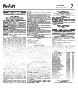 Diário Oficial
 GUARUJÁ
                                                                                                                                                        teRçA-feiRA
                                                                                                                                                        22 de novembro de 2011
                                                                                                                                                                                                   7
                                                                      realizadas;                                                                           Guarujá, 18 de Novembro 2011.
              Atos oficiAis                                           V - fiscalizar a aplicação das provas nos locais onde elas forem                         ARMANDO LUiZ PALMieRi
                                                                      realizadas;                                                                   Presidente da Comissão Permanente de Licitações
   unidade de assuntos estratégicos                                   Vi - coordenar, junto às Secretarias envolvidas no Processo Sele-                    de Obras e Serviços de Engenharia
                                                                      tivo, os trabalhos de elaboração do Edital, em especial os relati-
                        D e C R e t O Nº 9.633.                       vos à determinação dos conteúdos programáticos das provas;                                        DeSPACHO
          “Institui a Comissão para coordenar os trabalhos            Vii - responsabilizar-se pela verificação, aprovação e encami-          Processo Administrativo n.º: 32691/942/2010.
        referentes ao Processo Seletivo para provimento das           nhamento de toda a documentação destinada à publicação no               Pregão Presencial n.º 11/2011.
           vagas que especifica e dá outras providências.”            Diário Oficial do Município de Guarujá, em especial, os editais         Objeto: Registro de Preços para aquisição de medicamen-
MARiA ANtONietA De BRitO, Prefeita Municipal de Guaru-                que regerão o certame e todos os procedimentos;                         tos, na forma de “injetáveis e anestésicos” para suprimento
já, no uso das atribuições que a lei confere;                         Viii - submeter à aprovação do Chefe do Poder Executivo Muni-           da Rede Municipal de Saúde.
Considerando o disposto no artigo 37, inciso IX, da Constitui-        cipal os relatórios de acompanhamento das atividades do Pro-            I – Informo que o item nº 75 constante do certame em epígrafe
ção Federal, bem como no artigo 24, da Lei Complementar Mu-           cesso Seletivo, em especial, relatório de suporte à homologação         foi considerado fRACASSADO.
nicipal nº 122, de 30 de dezembro de 2009, que prevê a possibi-       parcial ou total do concurso;                                           II – Publique-se.
lidade de contratação de servidores por tempo determinado;            iX - receber, analisar e manifestar-se sobre os recursos respondi-                    Guarujá, 21 de Novembro de 2011
Considerando os Princípios que regem a Administração Públi-           dos pela Entidade contratada;                                                             MARiA ANtONietA De BRitO
ca, notadamente os da legalidade, da impessoalidade, da mora-         X – elaborar atas de reuniões e relatórios circunstanciados dos                                    PRefeitA
lidade, da publicidade e da eficiência;                               trabalhos realizados pela Comissão;
Considerando a necessidade de reposição de recursos huma-             Xi - desempenhar outras atividades correlatas.
nos em face da ausência dos titulares por motivo imponderável,        Parágrafo único. O relatório previsto no inciso X, deste artigo,                      Atos oficiAis
objetivando a continuação da proposta pedagógica ofertada             deverá ser protocolizado na Assessoria Estratégica de Gabinete
às crianças matriculadas nos estabelecimentos de ensino desta         do Prefeito e na Secretaria Municipal de Administração, até o 5º                 secretarias municipais
Municipalidade; e,                                                    (quinto) dia útil de cada mês.
Considerando o que consta nos processos administrativos nos           Art. 5º - Este Decreto entra em vigor na data de sua publicação.
                                                                                                                                                                    educação
33687/873/2011 e 29816/3418/2011;                                     Art. 6º - Revogam-se as disposições em contrário.                                                COMUNiCADO:
                             DeCRetA:                                                     Registre-se e publique-se.                                PROCeSSO SeLetiVO UNAeRP (Plataforma freire)
Art. 1º - Fica instituída a Comissão destinada a coordenar os         Prefeitura Municipal de Guarujá, em 21 de novembro de 2011.             A iNSCRiçÃO para o Processo Seletivo será de 21/11 A 2/12,
trabalhos referentes ao Processo Seletivo, para contratação                                       PRefeitA                                    das 12h00 às 22h00 no setor de Multiatendimento da UNAERP.
temporária - Cadastro Reserva, para provimento das vagas de           “LEIN”/rdl                                                              Data da prova: 10/12/2011
Professor de Educação Básica III – Língua Portuguesa; Professor       Registrado no Livro Competente                                          Documentos necessários: documento com foto e caneta azul
de Educação Básica III – Língua Inglesa; Professor de Educação        “UAE GBPRE”, em 21.11.2011                                              ou preta.
Básica III – História; Professor de Educação Básica III – Geogra-     Renata Disaró Lacerda                                                   PARA OS APROVADOS NO PROCeSSO SeLetiVO:
fia; Professor de Educação Básica III – Matemática; Professor de      Pront. n.º 11.130, que o digitei e assino                               Matrículas: 19, 20 e 21/12/2012
Educação Básica III – Ciências; Professor de Educação Básica III                                                                              Horário: das 12h00 às 22h00
– Educação Física; Professor de Educação Básica III – Educação                            eDitAL De CONVOCAçÃO                                Documentos necessários: original e cópia do RG, CPF, compro-
Artística; Professor de Educação Profissional – Mecânica; Profes-     O Presidente da Comissão de Fiscalização e Controle da Tarifa           vante de residência, certidão de nascimento ou casamento,
sor de Educação Profissional – Química; Professor de Educação         e da Rede de Transporte Público do Guarujá – RTG, instituída            histórico e conclusão de 2º grau, comprovante de vínculo no
Profissional – Contabilidade; Professor de Educação Especial De-      pelo Decreto nº 8.718, de 07 de julho de 2009, alterado pelos           exercício da docência na Ed. Infantil do Ens. Fundamental e 2
ficiência Intelectual – DI; Professor de Educação Especial Defici-    Decretos nºs 8.985, de 19 de julho de 2010, 9.000, de 29 de julho       fotos 3X4.
ência Auditiva – DA; Professor de Educação Especial Deficiência       de 2010, 9.410, de 01 de junho de 2011 e 9.462, de 06 de julho          PROfeSSOReS iNSCRitOS PARA A UNAeRP – 1ª Licenciatura
Visual – DV e Professor de Educação Básica I - Substituto.            de 2011, CONVOCA seus membros (representantes do Poder                  em Pedagogia:
Art. 2º - A Comissão, ora instituída, será integrada pelos repre-     Público, usuários, empresa e Sindicato) para participar de Reu-                            Nome               CPf inscrito   inscrição
sentantes a seguir relacionados:                                      nião Ordinária a realizar-se no dia 24 de novembro de 2011 –            ANA MARIA ARRUDA DE ARAUJO            28910396881     1055557
i – Bahjat El Zoghbi – Pront. nº 5.818;                               quinta-feira, às 15:00 horas, na Sala de Reuniões do Gabinete           ANA MARIA GOULART DA MAIA             24484822172     1049179
ii – Renata Coghe Carlos – Pront. nº 6.406;                           da Prefeita, localizada no 5º andar do Paço Municipal “Moacir           ANA PAULA MENEZES DE SOUZA            16959628857     1052846
iii – Ivelise Maria Salles Padovan Viudes – Pront. nº 17.824;         dos Santos Filho”, à Av. Santos Dumont 800, Vila Santo Antonio,         CELIA REGINA MACIEL                   08727582817     1041059
iV - Flávio Poli – Pront. nº 18.058;                                  Guarujá/SP.                                                             DEBORA ALVES DE FARIAS                29275073848     1048046
V – Fernando Antonio Gonçalves de Melo – Pront. nº 2.699;             Prefeitura Municipal de Guarujá, 21 de novembro de 2011.                EDNA ADRIANO DE SOUZA                 04448789802     1072852
Vi – Kátia Cristina Cassiano Meles –         Pront. nº 11.507.                 RiCARDO JOAQUiM AUGUStO De OLiVeiRA                            GILDETE ALVES DE OLIVEIRA             01821264800     1045956
Parágrafo único. A Comissão ficará sob a presidência do repre-                                   Presidente
                                                                                                                                              IVANY CIRQUEIRA BARBOSA               16233742862     1037003
sentante constante do inciso I, deste artigo.
                                                                                                                                              JACIELMA GONCALVES OLIVEIRA           31000337871     1057125
Art. 3º - Compete ao Presidente da Comissão, com o assesso-                         AViSO De ABeRtURA De LiCitAçÃO
                                                                                                                                              JANETE CARVALHO AGUIAR                05304389840     1040021
ramento e suporte de seus membros, dirigir os trabalhos de                      eDitAL DA tOMADA De PReçOS Nº. 15/2011
                                                                                                                                              JANETE SANTANA DOS SANTOS             86250973591     1042279
supervisão das atividades atinentes ao Processo Seletivo, em           Fundo de Desenvolvimento Metropolitano da Baixada Santista
                                                                                                                                              JEANE DO NASCIMENTO DE LIMA           28651690819     1043771
especial as de responsabilidades contratualmente celebradas           OBJetO: Complementação do revestimento do túnel Juscelino
entre a Prefeitura Municipal de Guarujá e a entidade contratada       Kubitschek.                                                             KATIA CYLENE ARAUJO ALVES SOUZA       09782595802     1045261
para seu planejamento e execução.                                     O Edital na íntegra e seus anexos poderão ser obtidos gratui-           LUZIMAR MIRANDA BARBOSA MONTEIRO      16960946824     1042476
Art. 4º - São atribuições desta Comissão:                             tamente no site www.guaruja.sp.gov.br, link “Licitações”, ou            MARIA CRISTINA DE OLIVEIRA            27123003861     1041728
i – estabelecer todos os contatos necessários com as Secretarias      pessoalmente, na Diretoria de Compras e Licitações da Unidade           MARIA DO SOCORRO MATIAS DA SILVA      25504001862     1044834
envolvidas e a decorrente intermediação com a entidade con-           de Assuntos Estratégicos (mediante o recolhimento de R$25,00            MARIA IZABEL DO ROSARIO PINTO         08052348889     1044668
tratada;                                                              referente aos custos de reprodução) sito na Av. Santos Dumont,          MARIA JOSE LIMA SERRA                 05389075846     1046591
ii - providenciar as condições de realização do Processo Seletivo,    800, 1º andar – Santo Antônio - Guarujá – SP, no período de             PATRICIA DE OLIVEIRA                  09780638806     1048720
nos limites contratuais estabelecidos com a entidade contratada;      23/11/2011 até 07/12/2011. O pagamento deverá ser efetiva-              ROSANA DE CASSIA NUNES                10843435844     1048714
iii - receber, analisar, dar seguimento e aprovar toda a docu-        do na Agência Bancária situada dentro do Paço Municipal Ra-             ROSIMARI BRAGA                        11882713850     1043944
mentação referente ao planejamento e execução do Processo             phael Vitiello. Os demais atos que necessitarem de publicidade          SILVANIA RODRIGUES DE OLIVEIRA LIMA   09801412810     1048717
Seletivo enviada pela entidade contratada: edital que rege o          serão publicados oficialmente apenas no Diário Oficial do Muni-         TANIA MARIA JARDIM CARDOSO            16290315854     1044848
certame, listas de candidatos inscritos, listas de inscrições defe-   cípio, nos termos da Lei Federal nº8.666/1993, artigo 6º, inciso        TANIA MENESES BARBOSA                 25187594842     1048719
ridas e indeferidas, editais de convocação de candidatos, editais     XIII; Lei Orgânica Municipal, artigo 132, § 3º, inciso II e Lei Muni-   VANI APARECIDA SANTIAGO               88590429849     1036646
de resultados parciais ou finais, recursos respondidos e demais       cipal nº 2.812/2001, e disponibilizados, em caráter informativo,        YARA MARIA FERREIRA                   05028120870     1048706
documentos;                                                           no site da Prefeitura.
iV - acompanhar os trabalhos em desenvolvimento no Posto de           Os Envelopes nº 1 e 2 serão recebidos na Diretoria de Compras                         Guarujá, 18 de novembro de 2011.
Recebimento das Inscrições, durante o período destinado para          e Licitações no dia 15 de Dezembro de 2011 até às 10:00h,                                    Luciana Salituri Leal
esta finalidade, convalidando os atos decorrentes das inscrições      iniciando a abertura às 10:30h.                                                Diretora de Programas Estratégicos Educacionais
 