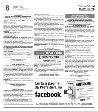 8                  teRçA-feiRA
                       22 de novembro de 2011
                                                                                                                                                                           Diário Oficial
                                                                                                                                                                            GUARUJÁ
                                                                      considerar os seguintes critérios:
                          COMUNiCADO:                                                                                                                      desenvolvimento
                                                                      I - O candidato deve ter, no mínimo, formação de nível médio;
    PROCeSSO SeLetiVO UNiSANtOS (Plataforma freire)
A iNSCRiçÃO para o Processo Classificatório deverá ser reali-
                                                                      II - Deve ter certificado obtido por meio do Programa Nacional                      social e cidadania
                                                                      de Proficiência em Libras (Prolibras).
zada na Secretaria Geral da Unisantos, situada à Av. Conselhei-                                                                                       ReSOLUçÃO NORMAtiVA Nº. 08/2011 - CMDCA
                                                                      A título de bolsa, FNDE/MEC de acordo com a resolução n°32 de 1
ro Nébias, nº 300, Santos- SP, de 16/11 a 23/11, das 11h00 às                                                                                      “institui a Comissão de Diagnóstico e Planejamento -
                                                                      de julho de 2011, pagará mensalmente aos voluntários cadastrados
20h30.                                                                                                                                       Projeto Ação Proteção, parceria celebrada entre a fundação
                                                                      no programa, a cada turma ativa, até o limite dos meses de duração
 Data da prova: 26/11/2011                                                                                                                             telefônica, Prefeitura Municipal de Guarujá e
                                                                      da turma definida no programa, ao seguintes valores:
Horário: das 14h30 às 17h30.                                                                                                                          o Conselho Municipal dos Direitos da Criança e
                                                                      • Bolsa classe I – R$250,00 (duzentos e cinquenta reais) mensais
Local da prova: Av. Conselheiro Nébias, 300, Santos - SP.                                                                                                        do Adolescente de Guarujá”
                                                                      para o alfabetizador de (uma) turma ativa;
Documentos a serem apresentados no dia da prova: CPF origi-                                                                                  O PReSiDeNte DO CONSeLHO MUNiCiPAL DOS DiReitOS
                                                                      • Bolsa classe II – R$275,00 (duzentos e setenta e cinco reais) men-
nal, comprovante de inscrição que receberá por e-mail e RG (ou                                                                               DA CRiANçA e ADOLeSCeNte De GUARUJÁ – CMDCA, no uso
                                                                      sais para o alfabetizador de (uma) turma ativa de população carce-
CNH, Carteira de Trabalho, Passaporte) original.                                                                                             das atribuições legais estabelecidas na Lei Municipal nº 3.382,
                                                                      rária ou jovem em cumprimento de medidas sócio-educativas;
  PARA OS APROVADOS NO PROCeSSO CLASSifiCAtÓRiO                                                                                              de 07 de junho de 2006, em cumprimento a Lei Federal nº. 8.069,
                                                                      • Bolsa classe III – R$250,00 (duzentos e cinquenta reais) mensais
Matrículas                                                                                                                                   de 13 de julho de 1990 – Estatuto da Criança e do Adolescente
                                                                      para tradutores intérprete de libras que auxiliar o alfabetizador
1ª chamada: de 28/11 a 30/11/2011                                                                                                            e, conforme deliberação em Assembléia Ordinária, realizada no
                                                                      em turma ativo que inclui jovens, adultos e idoso deficientes
Horário: das 11h às 20h30                                                                                                                    dia 17 de maio de 2011;
                                                                      auditivos
2ª chamada: 01 e 02/12/2011                                                                                                                                               R E S O L V E:
                                                                      • Bolsa classe IV. – R$500,00 (quinhentos reais) mensais para o
Horário: das 11h às 20h30                                                                                                                    Art. 1º – Fica instituída a Comissão de Diagnóstico e Planeja-
                                                                      alfabetizador e tradutor intérprete de libras com duas turmas
Documentos necessários (uma via autenticada): Certidão de                                                                                    mento - Projeto Ação Proteção, composta pelos representantes
                                                                      de alfabetização ativas.
Nascimento ou Certidão de Casamento, Certificado de Conclu-                                                                                  a seguir relacionados:
                                                                      A Secretaria de Educação procederá à análise técnica e pedagógica
são e Histórico Escolar do Ensino Médio, Certificado Militar, Títu-                                                                          I. Marco Antonio Magalhães Duarte Silva – Presidente CMDCA;
                                                                      dos inscritos e a seleção daqueles que melhor atendam aos critérios
lo de Eleitor, 2 fotos 3x4 iguais e recentes.                                                                                                II. Maria Isabel Botelho T. Garduzi – Conselheira CMDCA;
                                                                      e procedimentos estabelecidos pelo FNDE/MEC de acordo com a
A autenticação será dispensada para os candidatos classificados                                                                              III. Janice Alves Soares – Conselheira Tutelar de Vicente de
                                                                      Resolução nº32 de 1 de Julho de 2011, DOU de 17/05/2011.
que apresentarem o documento original juntamente com as có-                                                                                  Carvalho;
                                                                      Documentos necessários: RG, CPF, Comprovante de Residência
pias, que irão compor o seu prontuário.                                                                                                      IV. Edimilson Teixeira Marcondes Sodré – Conselheiro Tutelar de
                                                                      e Currículo.
*As datas e horários deverão ser rigorosamente respeitados,                                                                                  Guarujá;
                                                                                        Guarujá, 18 de novembro de 2011.
e só poderão participar das provas os candidatos relaciona-                                                                                  V. Sandra Tereza Sant’Anna – Técnica do CREAS - PMG;
                                                                                              Mara de Góes Duarte
dos nas listas acima.                                                                                                                        VI. Regina Rodrigues da Costa – Conselheira do CMAS;
                                                                                Gestora Local do Programa Brasil Alfabetizado.
PROfeSSOReS iNSCRitOS PARA A UNiSANtOS – 1ª Licencia-                                                                                        VII. Ana Paula da Silva – Gestora Social do Projeto Rede


                                                                                             OuvidOria
tura em Pedagogia:                                                                                                                           Cardume;
                       Nome                         CPf_inscrito         fale com a                                                          VIII. Ariane Melo Lopes – Psicóloga da Entidade Meninos da
                                                                                                                                             Enseada;
 DANIELA SAMMARCO RODRIGUES MARCELINO LUCA          29328762871
                                                                                                                                             IX. Aurélio Fernandes de Souza – Membro do Conseg (Conselho

                                                                                       0800-773-7000
 LIA MARCIA PIRES                                   12128320860
                                                                                                                                             de Segurança).
 LIDIA VENTURA REGIS                                01839441860
                                                                                                                                             Art. 2º A Comissão de Diagnóstico e Planejamento - Projeto
               Guarujá, 18 de novembro de 2011.                                                                                              Ação Proteção terá a finalidade de realizar o diagnóstico na si-
                      Luciana Salituri Leal                                               COMUNiCADO – SeDUC                                 tuação dos direitos da criança e do adolescente como um todo,
        Diretora de Programas Estratégicos Educacionais                    inscrição para Bolsa de estudo integral – UNAeRP                  para elaboração de planos de ações municipais para o enfreta-
                                                                      A Comissão de Bolsa de Estudo instituída através do Decreto nº         mento à violência e exploração sexual.
                   eDitAL De CONVOCAçÃO                               8.040/2007, comunica o período de inscrição, como segue:               Art. 3º - Os trabalhos da Comissão de Diagnóstico e Planejamen-
O Presidente do Conselho Municipal de Educação, no uso de             Dias: 01, 02 e 05 de dezembro de 2011                                  to - Projeto Ação Proteção, serão coordenados pelo Conselho
suas atribuições, conferidas pela Lei Municipal nº 2546 de 07         Horário: 9 às 12 h e 14 às 17 horas                                    Municipal dos Direitos da Criança e do Adolescente de Guarujá.
de julho de 1997, Decreto Municipal nº 5714, de 28/03/2000,           Local: SEDUC – Av. Santos Dumont, 640 – Sto. Antonio - Guarujá         Art. 4º - Os casos omissos, não previstos nesta Resolução, serão
pelo presente Edital, convoca os Membros deste Conselho para          Para a devida inscrição o interessado deverá apresentar Xerox          resolvidos, pelo colegiado do CMDCA.
Reunião Ordinária a ser realizada dia 24/11/2011 (quinta-feira),      do protocolo do vestibular/2011 (realizado em 28/11/2011), Xe-         Art. 5º - Esta Resolução entra em vigor na data de sua publicação.
na Sala dos Conselhos, localizada a Av. Adriano Dias dos San-         rox do RG e Xerox do CPF.                                              Art. 6º - Revogam-se as disposições em contrário.
tos, nº611 Jardim Boa Esperança/ Guarujá, às quinze horas em                         Guarujá, 18 de novembro de 2011.                                             Registre-se e publique-se.
1ª chamada e às quinze horas e trinta minutos em 2ª chamada,                      Arinda Piacentini de Oliveira e Oliveira                                     Guarujá, 21 de novembro de 2011.
com qualquer número de Conselheiros, com a seguinte Pauta:                      Presidente da Comissão de Bolsas de Estudos                               Marco Antonio Magalhães Duarte Silva
expediente                                                                                                                                                                 Presidente
1 - Leitura, discussão e votação da Ata da Reunião Anterior.
Ordem do Dia
1 - Indicação de Conselheiro junto ao Conselho Municipal do


                                                                      Curta a página
FUNDEB;
2 - Outros assuntos de interesse do Conselho.
              Guarujá, 21 de novembro de 2011.
                   Juarez Mendes de Azevedo
                           Presidente

                       COMUNiCADO/SeDUC
                                                                      da Prefeitura no
Os interessados em participar do Programa Brasil Alfabetiza-
do/2011, deverão comparecer na Secretaria de Educação do
Guarujá, para se inscrever no período de 21 a 23/11/2011 no se-
guinte horário: 8h às 12h e das 14h às 18h. As inscrições estarão
abertas para voluntários alfabetizadores.
• Para cargo/seleção de voluntário alfabetizador, deverá preen-
cher os seguintes requisitos, preferencialmente:
I - Ser professor, preferencialmente das redes públicas de ensino.
II - Ter, no mínimo, formação de nível médio completo.
III - Ter experiência anterior em educação, preferencialmente,
em educação de jovens e adultos.
• Para cargo/seleção dos tradutores/intérpretes de libras deverá         www.facebook.com/prefeitura.guaruja
 