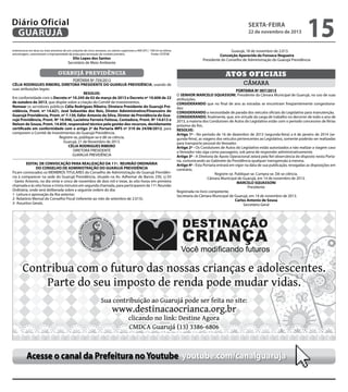 Diário Oficial
GUARUJÁ

sexta-feira

22 de novembro de 2013

15

enterococos em duas ou mais amostras de um conjunto de cinco semanas, ou valores superiores a 400 UFC / 100 ml na última
amostragem, caracterizam a impropriedade da praia para recreação de contato primário.	
Fonte: CETESB

Guarujá, 18 de novembro de 2.013.
Conceição Aparecida da Fonseca Nogueira
Presidente do Conselho de Administração do Guarujá Previdência

guarujá previdência

Atos oficiais

Elio Lopes dos Santos
Secretário de Meio Ambiente

PORTARIA Nº 759/2013
CÉLIA RODRIGUES RIBEIRO, DIRETORA PRESIDENTE DO GUARUJÁ PREVIDÊNCIA, usando de
suas atribuições legais:
RESOLVE:
Em conformidade com o Decreto nº 10.245 de 02 de março de 2013 e Decreto nº 10.606 de 22
de outubro de 2013, que dispõe sobre a criação do Comitê de Investimentos.
Nomear os servidores públicos Célia Rodrigues Ribeiro, Diretora Presidente do Guarujá Previdência, Pront. nº 14.621, José Sebastião dos Reis, Diretor Administrativo/Financeiro do
Guarujá Previdência, Pront. nº 7.130, Edler Antonio da Silva, Diretor de Previdência do Guarujá Previdência, Pront. Nº 16.946, Lucielma Ferreira Feitosa, Contadora, Pront. Nº 14.613 e
Nelson de Souza, Pront. 14.859, responsável técnico pela gestão dos recursos, devidamente
certificado em conformidade com o artigo 2º da Portaria MPS nº 519 de 24/08/2012, para
comporem o Comitê de Investimentos do Guarujá Previdência.
Registre-se, publique-se e dê-se ciência.
Guarujá, 21 de Novembro de 2013.
CÉLIA RODRIGUES RIBEIRO
DIRETORA PRESIDENTE
GUARUJÁ PREVIDÊNCIA
EDITAL DE CONVOCAÇÃO PARA REALIZAÇÃO DA 11ª. REUNIÃO ORDINÁRIA
DO CONSELHO DE ADMINISTRAÇÃO DO GUARUJÁ PREVIDÊNCIA
Ficam convocados os MEMBROS TITULARES do Conselho de Administração do Guarujá Previdência á comparecer na sede do Guarujá Previdência, situado na Av. Adhemar de Barros 230, cj 03
- Santo Antonio, no dia vinte e cinco de novembro de dois mil e treze, às oito horas em primeira
chamada e às oito horas e trinta minutos em segunda chamada, para participarem da 11ª. Reunião
Ordinária, onde será deliberada sobre a seguinte ordem do dia:
1- Leitura e aprovação da Ata anterior;
2- Relatório Mensal do Conselho Fiscal (referente ao mês de setembro de 2.013);
3- Assuntos Gerais.

câmara
PORTARIA Nº 007/2013
O SENHOR MARCELO SQUASSONI, Presidente da Câmara Municipal de Guarujá, no uso de suas
atribuições,
CONSIDERANDO que no final de ano as estradas se encontram freqüentemente congestionadas;
CONSIDERANDO a necessidade de parada dos veículos oficiais do Legislativo para manutenção,
CONSIDERANDO, finalmente, que, em virtude da carga de trabalho no decorrer de todo o ano de
2013, a maioria dos Condutores de Autos do Legislativo estão com o período concessivo de férias
próximo do fim,
RESOLVE:
Artigo 1º - No período de 16 de dezembro de 2013 (segunda-feira) a 6 de janeiro de 2014 (segunda-feira), as viagens dos veículos pertencentes ao Legislativo, somente poderão ser realizadas
para transporte pessoal do Vereador.
Artigo 2º - Os Condutores de Autos do Legislativo estão autorizados a não realizar a viagem caso
o Vereador não siga como passageiro, sob pena de responder administrativamente.
Artigo 3º - A Diretoria de Apoio Operacional zelará pela fiel observância do disposto nesta Portaria, comunicando ao Gabinete da Presidência qualquer transgressão à mesma.
Artigo 4º - Esta Portaria entrará em vigor na data de sua publicação, revogadas as disposições em
contrário.
Registre-se. Publique-se. Cumpra-se. Dê-se ciência.
Câmara Municipal de Guarujá, em 14 de novembro de 2013.
MARCELO SQUASSONI
Presidente
Registrada no livro competente.
Secretaria da Câmara Municipal de Guarujá, em 14 de novembro de 2013.
Carlos Antonio de Sousa
Secretário Geral

Acesse o canal da Prefeitura no Youtube youtube.com/canalguaruja

 