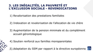 3. LES INÉGALITÉS, LA PAUVRETÉ ET
L’EXCLUSION SOCIALE - REVENDICATIONS
1) Revalorisation des prestations familiales
2) Ind...