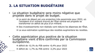2. LA SITUATION BUDGÉTAIRE
• La situation budgétaire sera moins négative que
projetée dans le projet de budget.
 Le point...