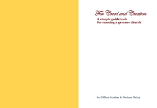 A simple guidebook
    for running a greener church




    by Gillian Straine  Nathan Oxley
                                       
 