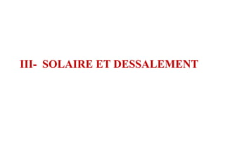 III- SOLAIRE ET DESSALEMENT
 