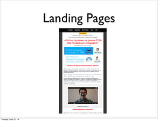 Landing Pages
Tuesday, April 22, 14
 
