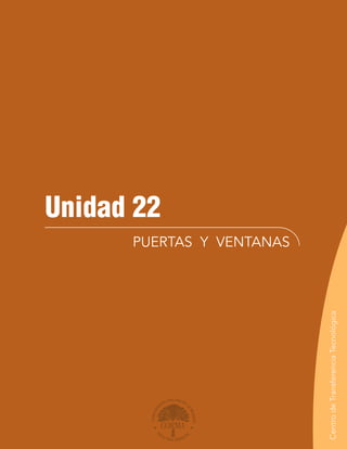 Unidad 22 
Centro de Transferencia Tecnológica 
PUERTAS Y VENTANAS 
CORPORACION CHILENA DE LA MADERA 
CHILE PAIS FORESTAL 
 