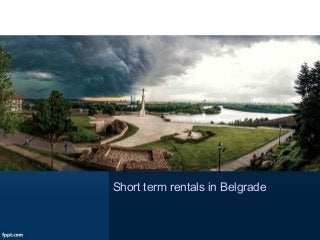 Short term rentals in Belgrade 
 