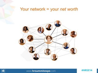 Your network = your net worth
 