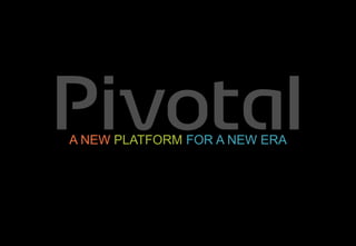 A NEW PLATFORM FOR A NEW ERA
A NEW PLATFORM FOR A NEW ERA
 