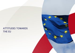 ATTITUDES TOWARDS
THE EU
 