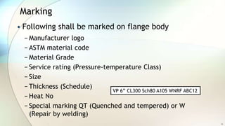 Pipe Flange Manufacturing, Testing ,Inspection and Marking | PPTX