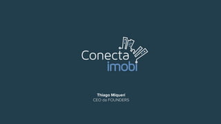 Thiago Miqueri
CEO da FOUNDERS
 