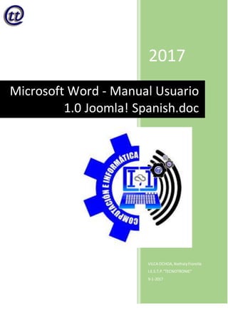2017
VILCA OCHOA,NathalyFiorella
I.E.S.T.P.”TECNOTRONIC”
9-1-2017
Microsoft Word - Manual Usuario
1.0 Joomla! Spanish.doc
 