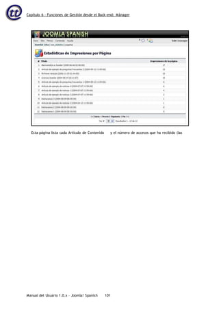 Capítulo 6 – Funciones de Gestión desde el Back-end: Mánager
Manual del Usuario 1.0.x – Joomla! Spanish 101
Esta página lista cada Artículo de Contenido y el número de accesos que ha recibido (las
 