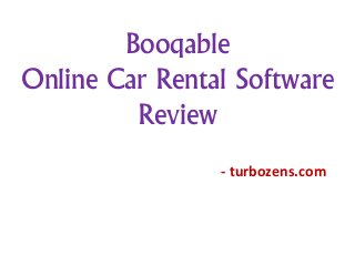 Booqable
Online Car Rental Software
Review
- turbozens.com
 