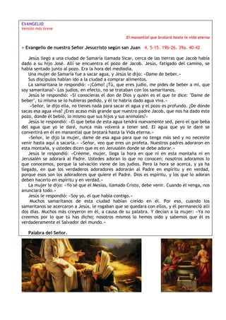 EVANGELIO
Versión más breve
El manantial que brotará hasta la vida eterna
+ Evangelio de nuestro Señor Jesucristo según sa...