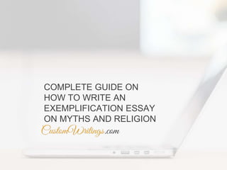 COMPLETE GUIDE ON
HOW TO WRITE AN
EXEMPLIFICATION ESSAY
ON MYTHS AND RELIGION
 