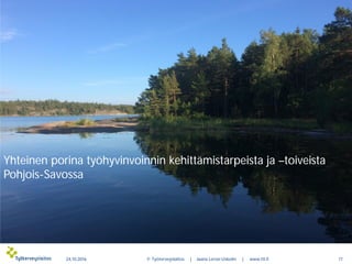 24.10.2016 © Työterveyslaitos | Jaana Lerssi-Uskelin | www.ttl.fi 17
Yhteinen porina työhyvinvoinnin kehittämistarpeista j...