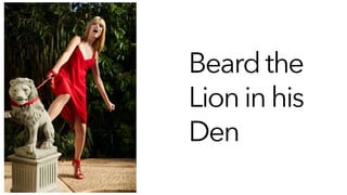 Beard the Lion in His Den - Courage in Fashion Photography