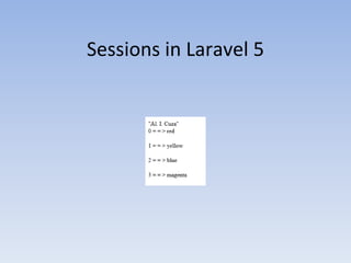 Sessions in Laravel 5
 