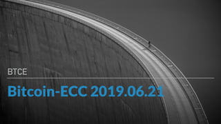 Bitcoin-ECC 2019.06.21
BTCE
 