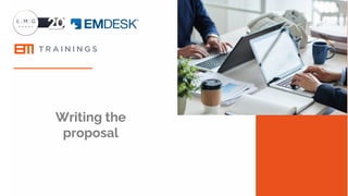 Writing the
proposal
 