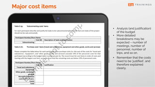 Major cost items
• Analysis (and justification)
of the budget
• More detailed
breakdowns may be
expected – number of
meetings, number of
personnel, number of
trips, and so on.
• Remember that the costs
need to be ‘justified’, and
therefore explained
clearly.
 