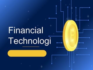 Financial
Technologi
 