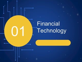 Financial
Technology
01
 