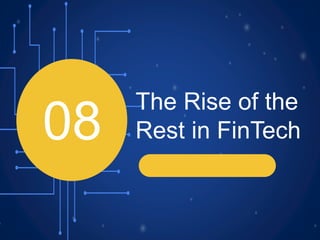 08
The Rise of the
Rest in FinTech
 