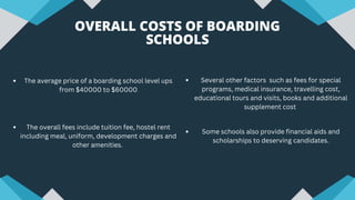 The average price of a boarding school level ups
from $40000 to $60000
OVERALL COSTS OF BOARDING
SCHOOLS
The overall fees ...