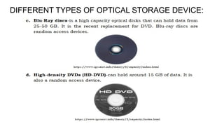 DIFFERENT TYPES OF OPTICAL STORAGE DEVICE:
 