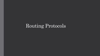 Routing Protocols
 