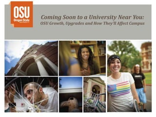 Coming Soon to a University Near You:OSU Growth, Upgrades and How They’ll Affect Campus 