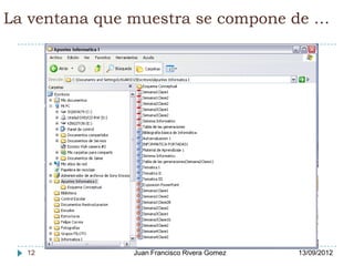 La ventana que muestra se compone de …




  12           Juan Francisco Rivera Gomez   13/09/2012
 