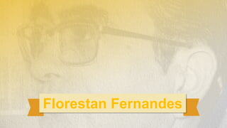 Florestan Fernandes
 
