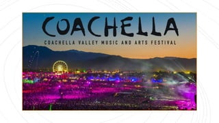 COACHELLA
USA’s most famous music festival
 